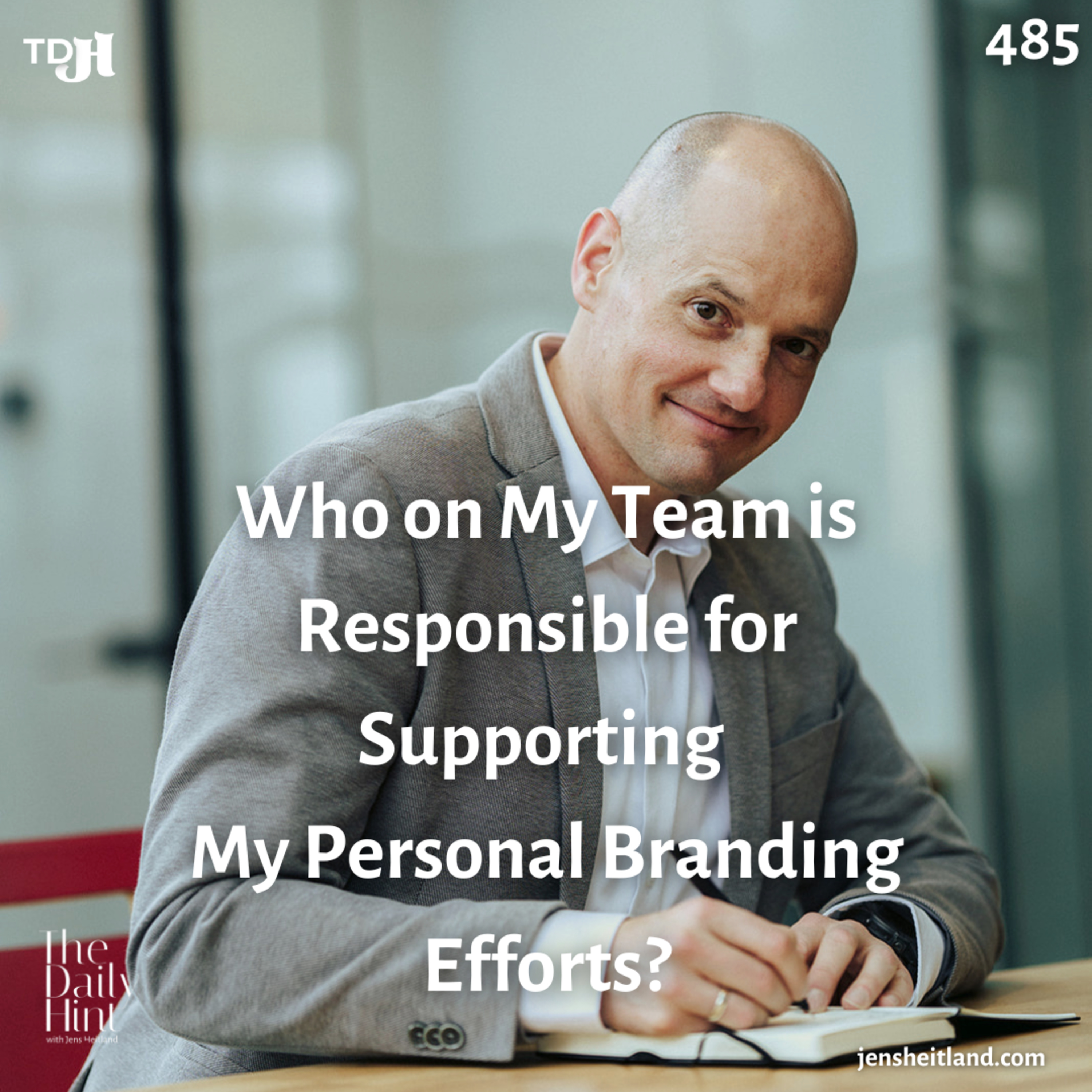 485 - Who on My Team is Responsible for Supporting My Personal Branding Efforts? episode artwork