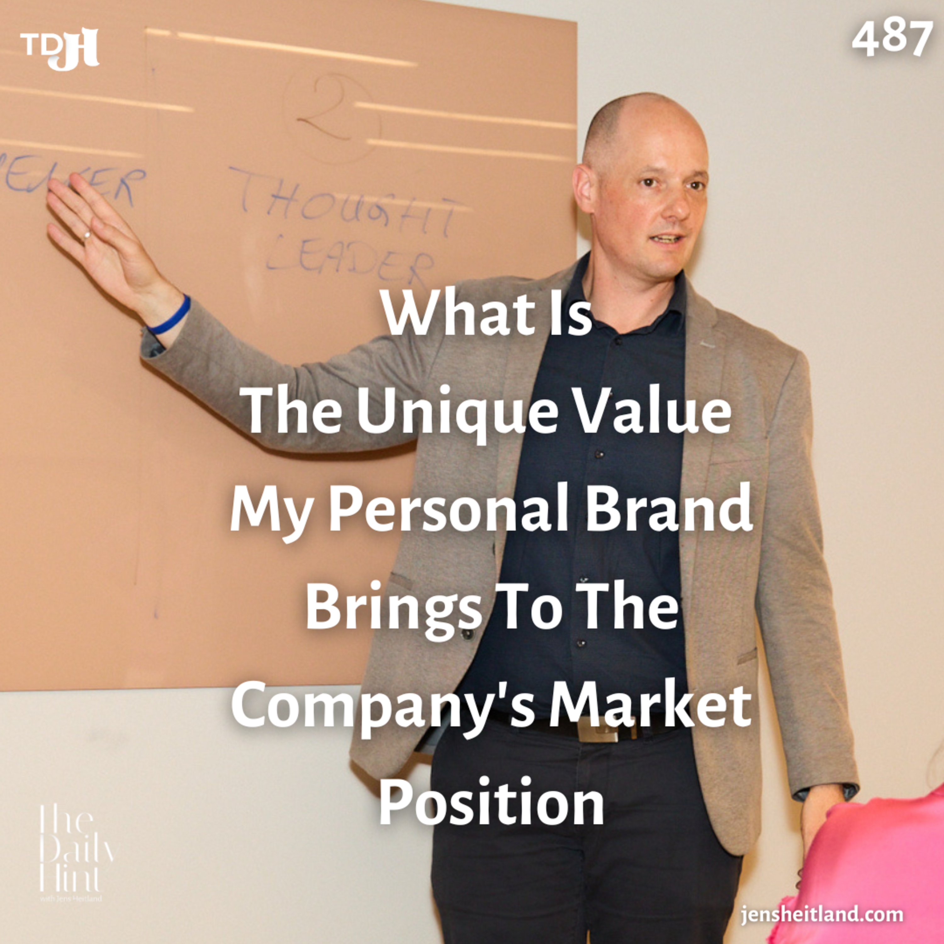 487 - What Is The Unique Value My Personal Brand Brings To The Company's Market Position? episode artwork