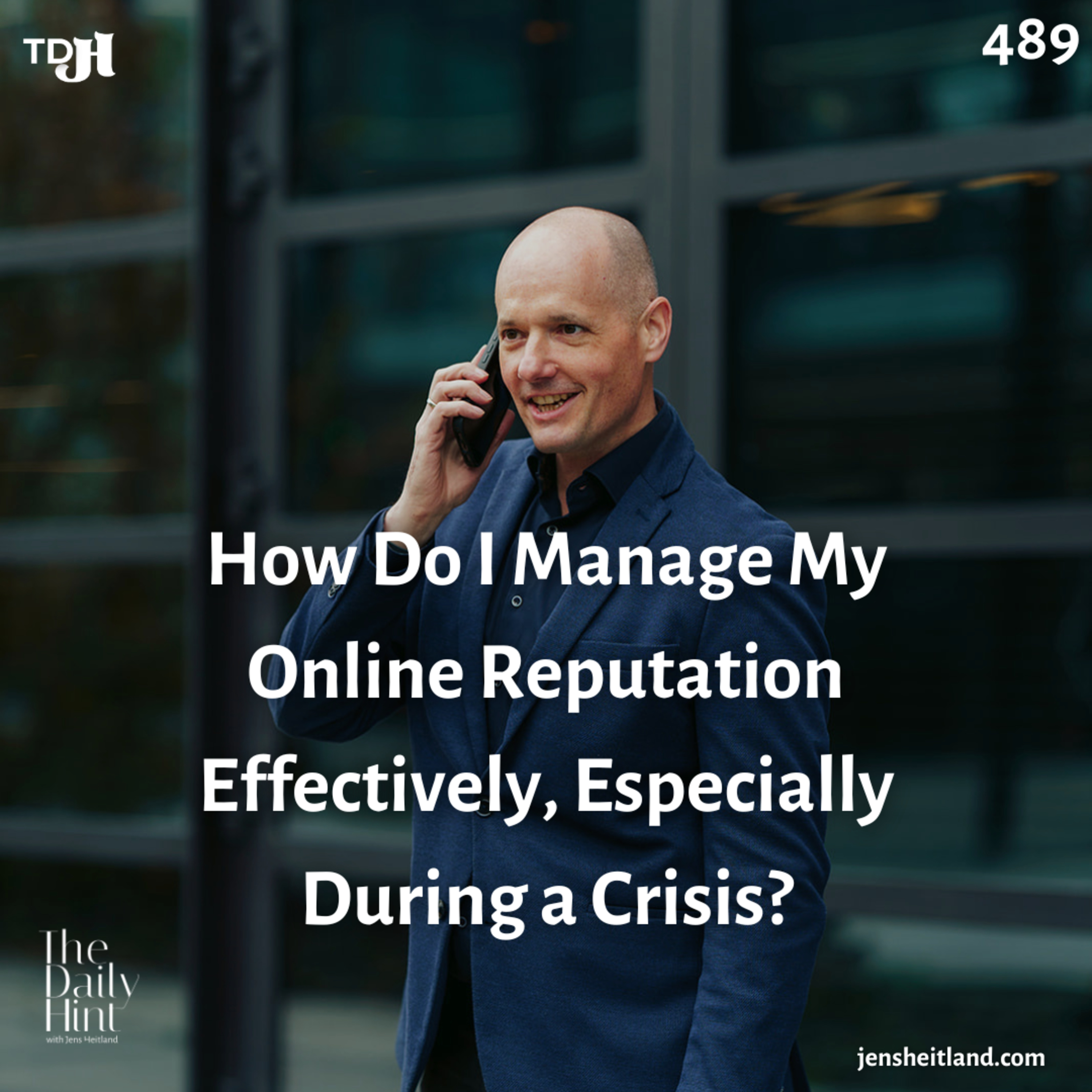 489 - How Do I Manage My Online Reputation Effectively, Especially During a Crisis? episode artwork