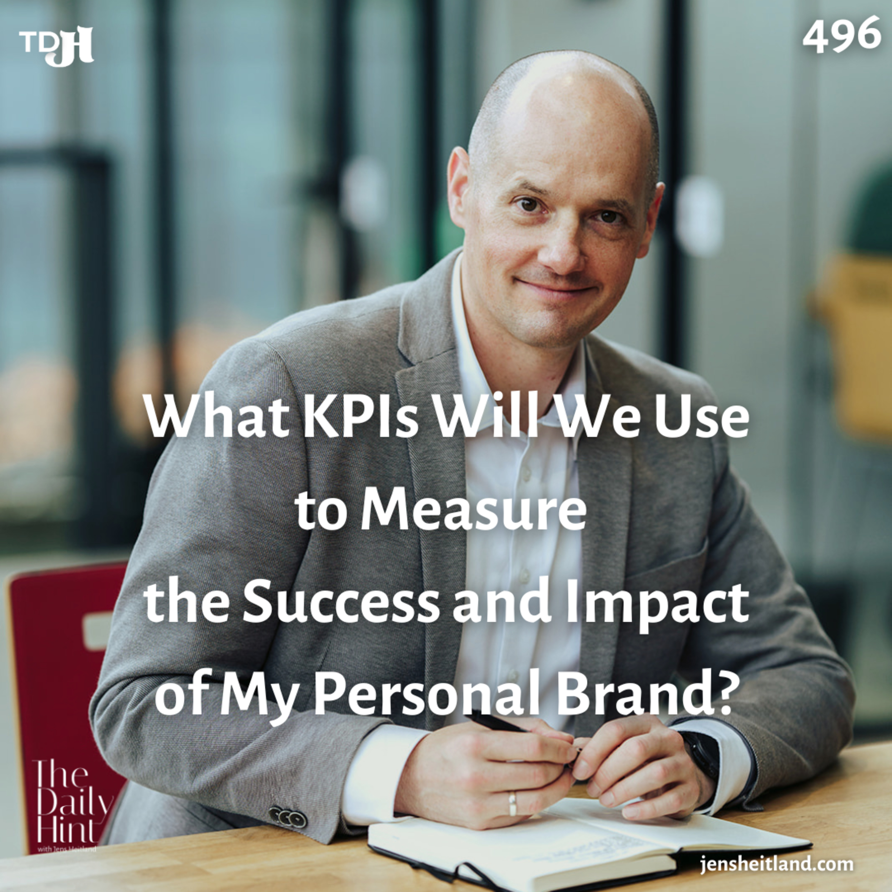 496 - What KPIs Will We Use to Measure The Success and Impact of My Personal Brand? episode artwork