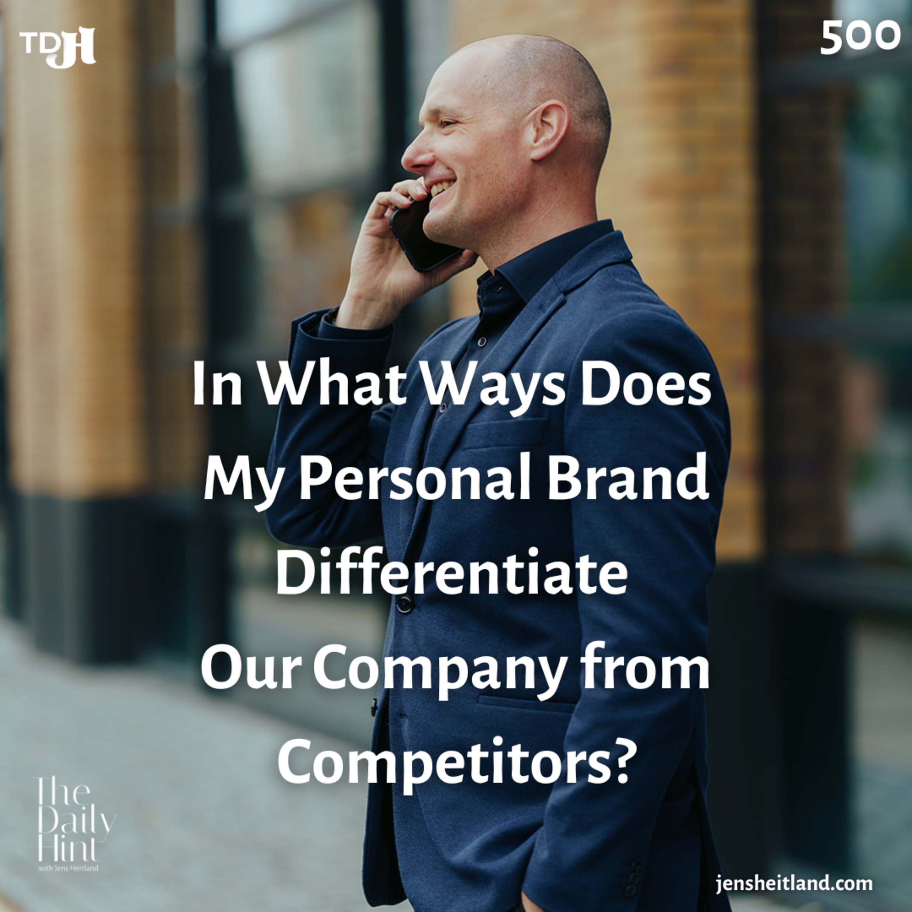 500 - In What Ways Does My Personal Brand Differentiate Our Company from Competitors? episode artwork