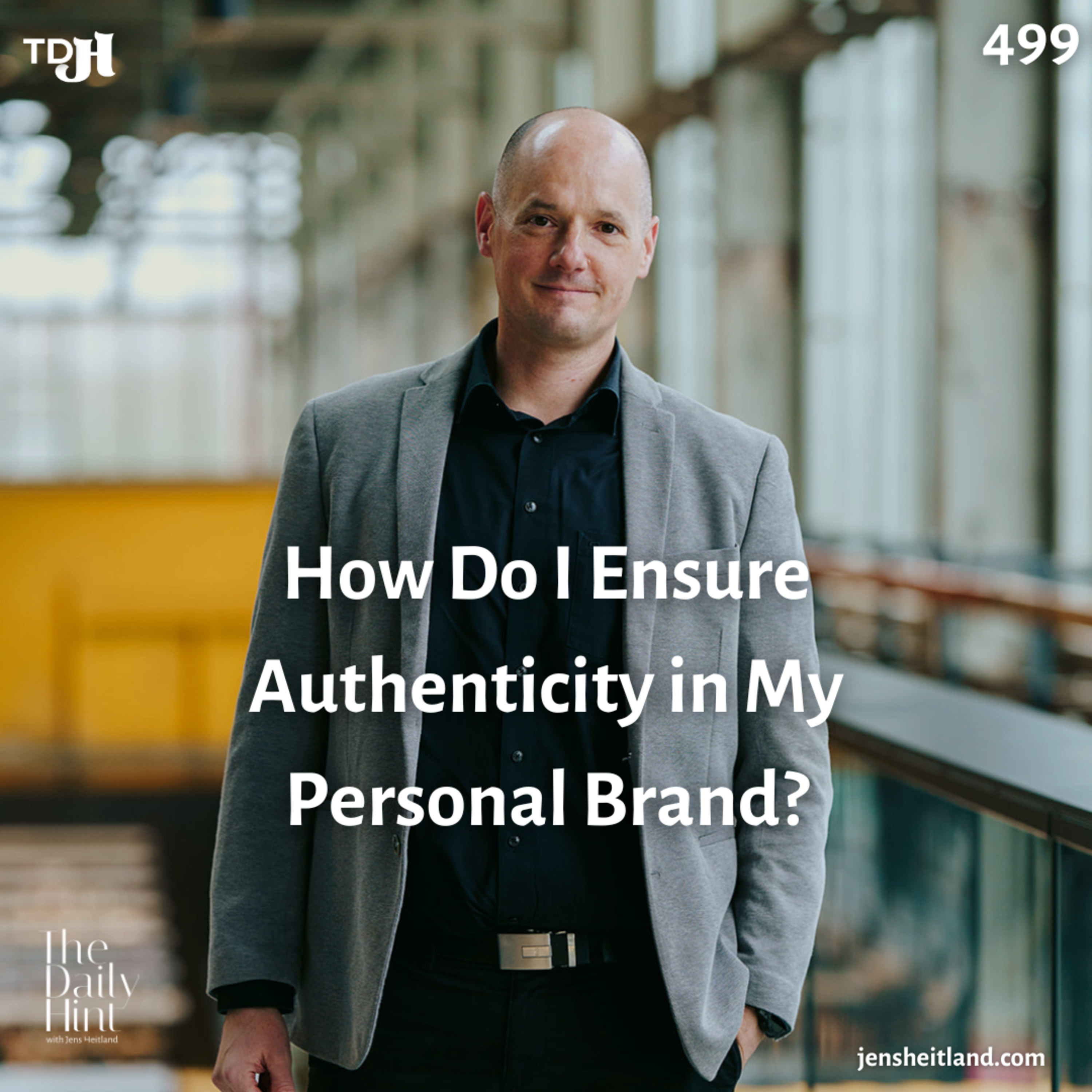 499 - How Do I Ensure Authenticity in My Personal Brand? episode artwork