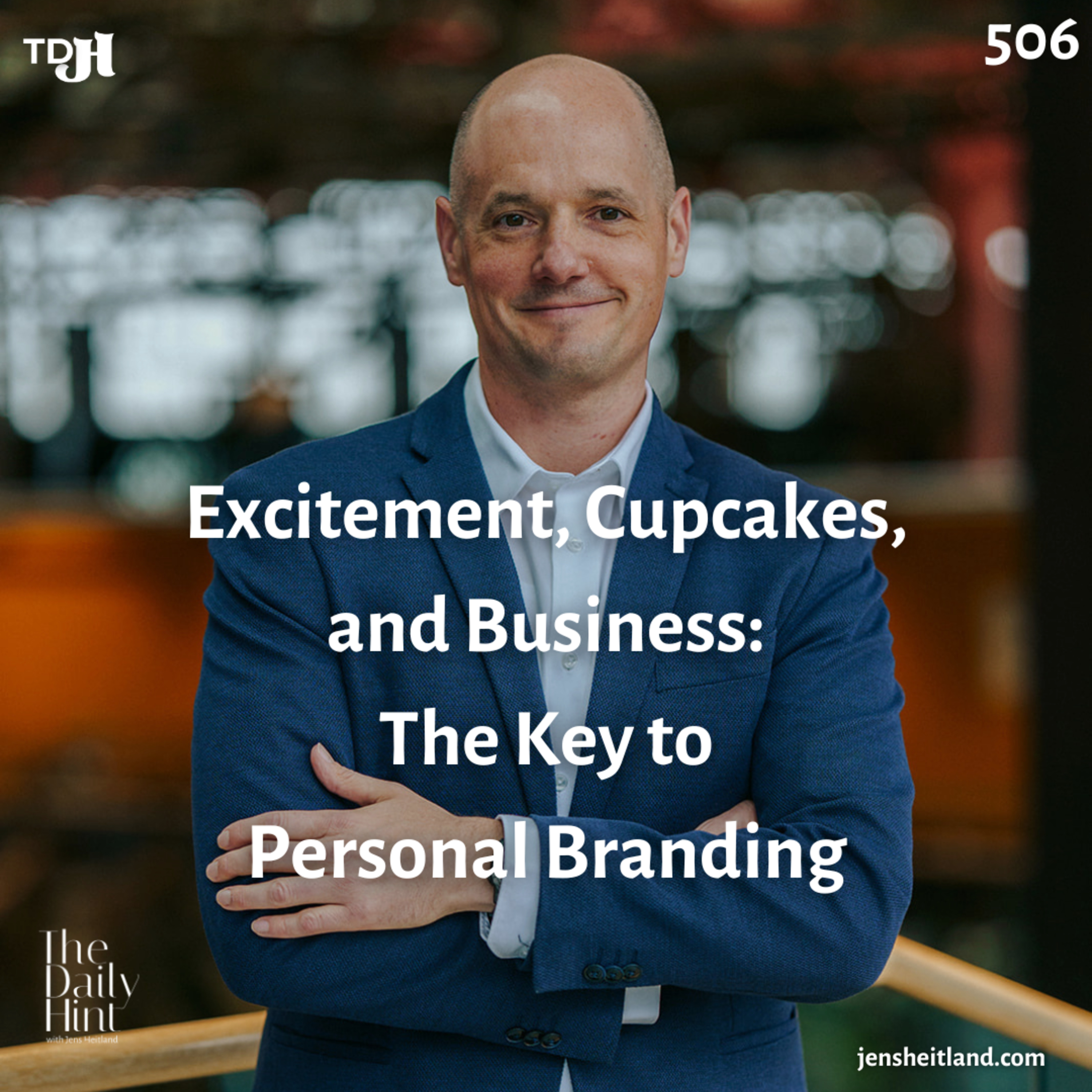 506 - Excitement, Cupcakes, and Business: The Key to Personal Branding episode artwork
