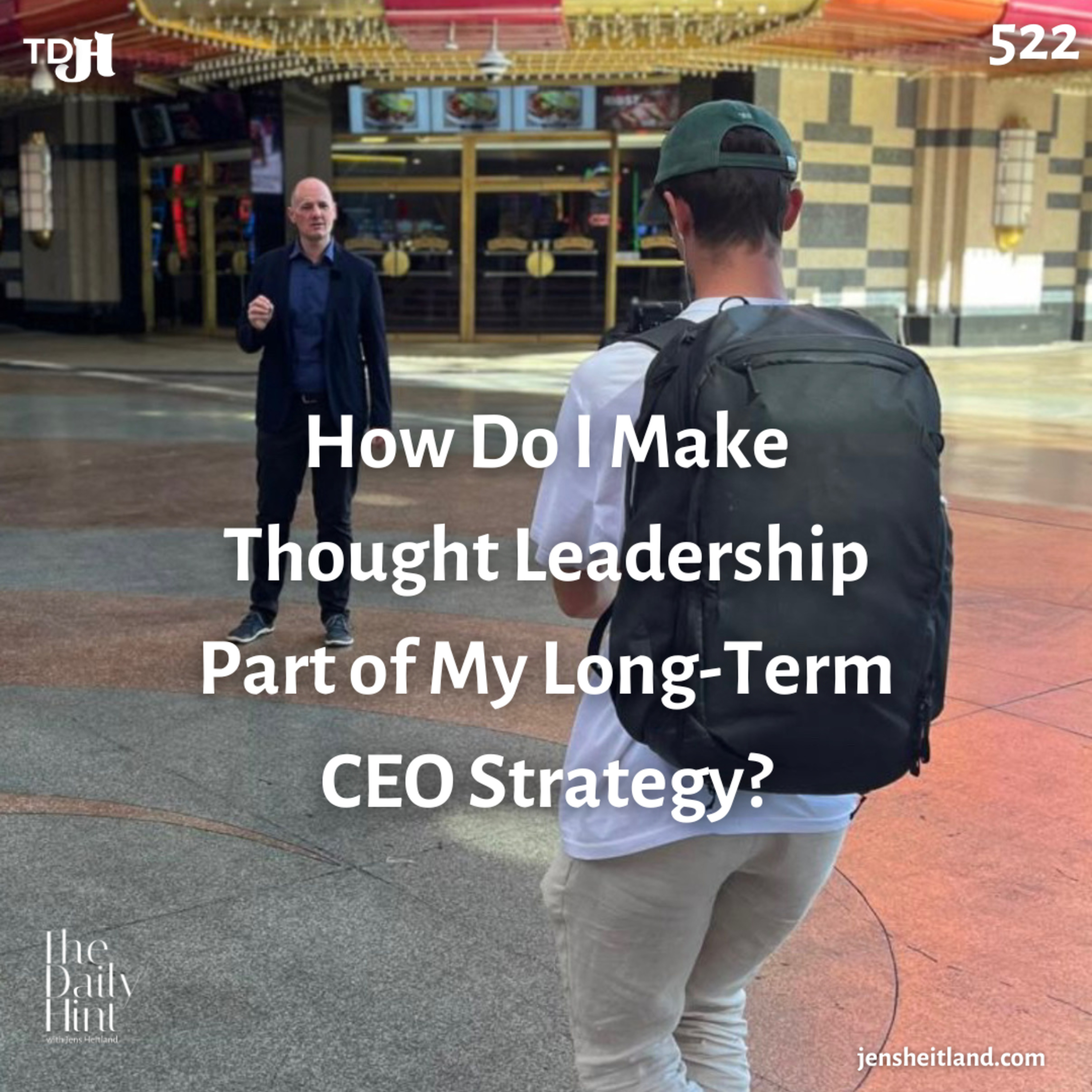 522 - How Do I Make Thought Leadership Part of My Long-Term CEO Strategy? episode artwork