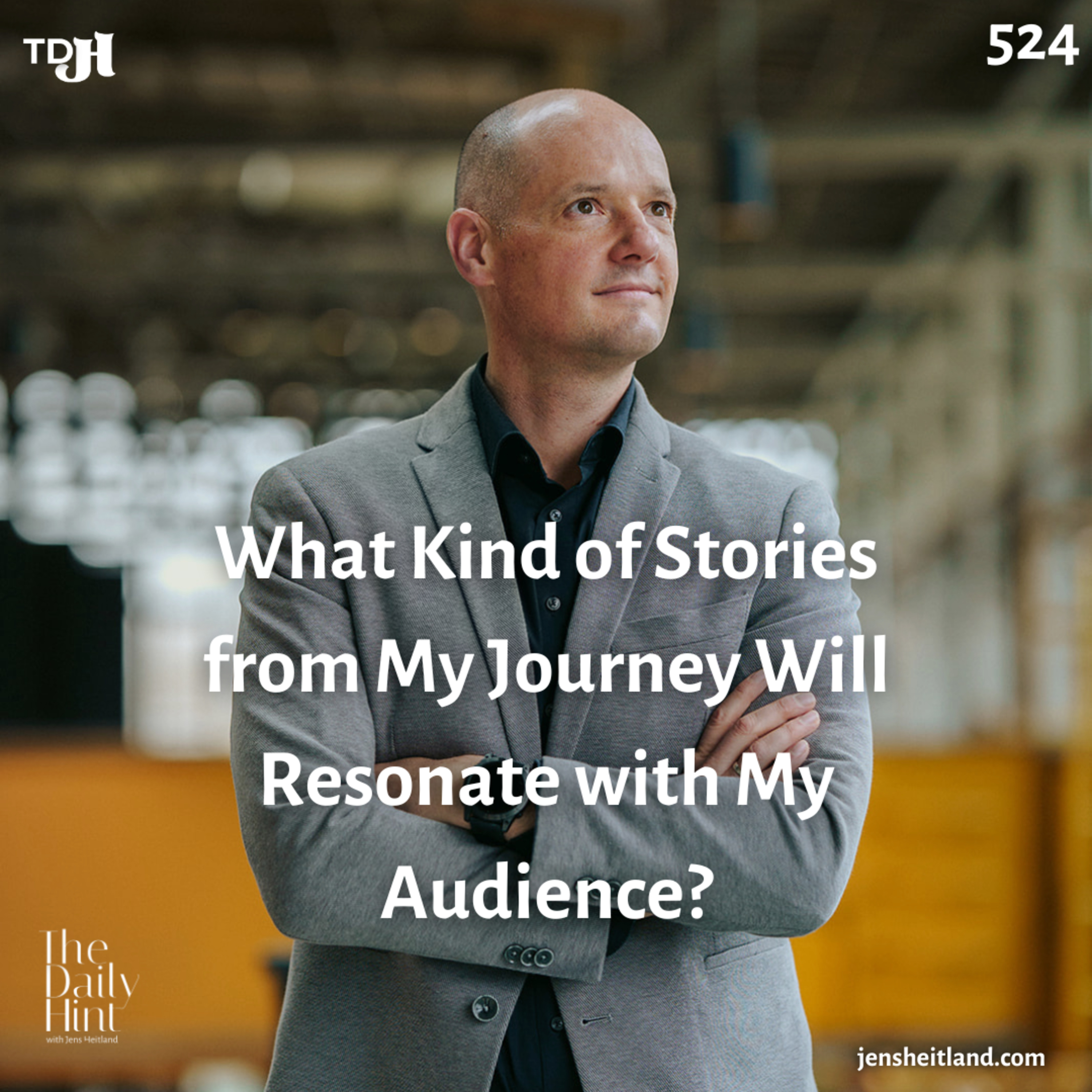 524 - What Kind of Stories from My Journey Will Resonate with My Audience? episode artwork