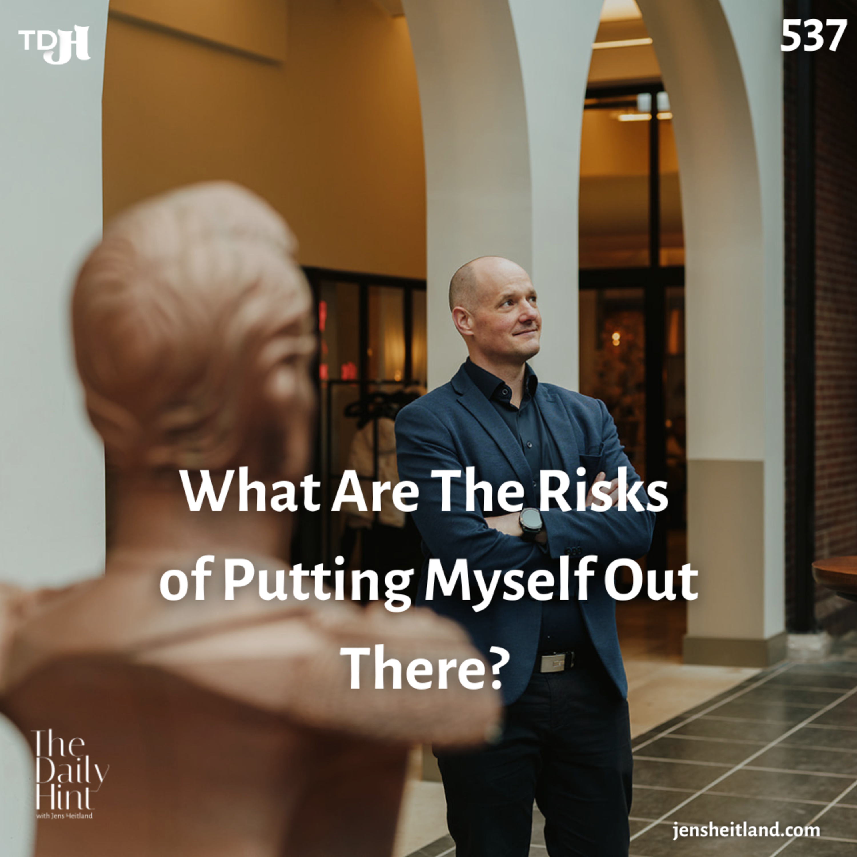 537 - What Are The Risks of Putting Myself Out There (Criticism, Backlash, Controversy)? episode artwork