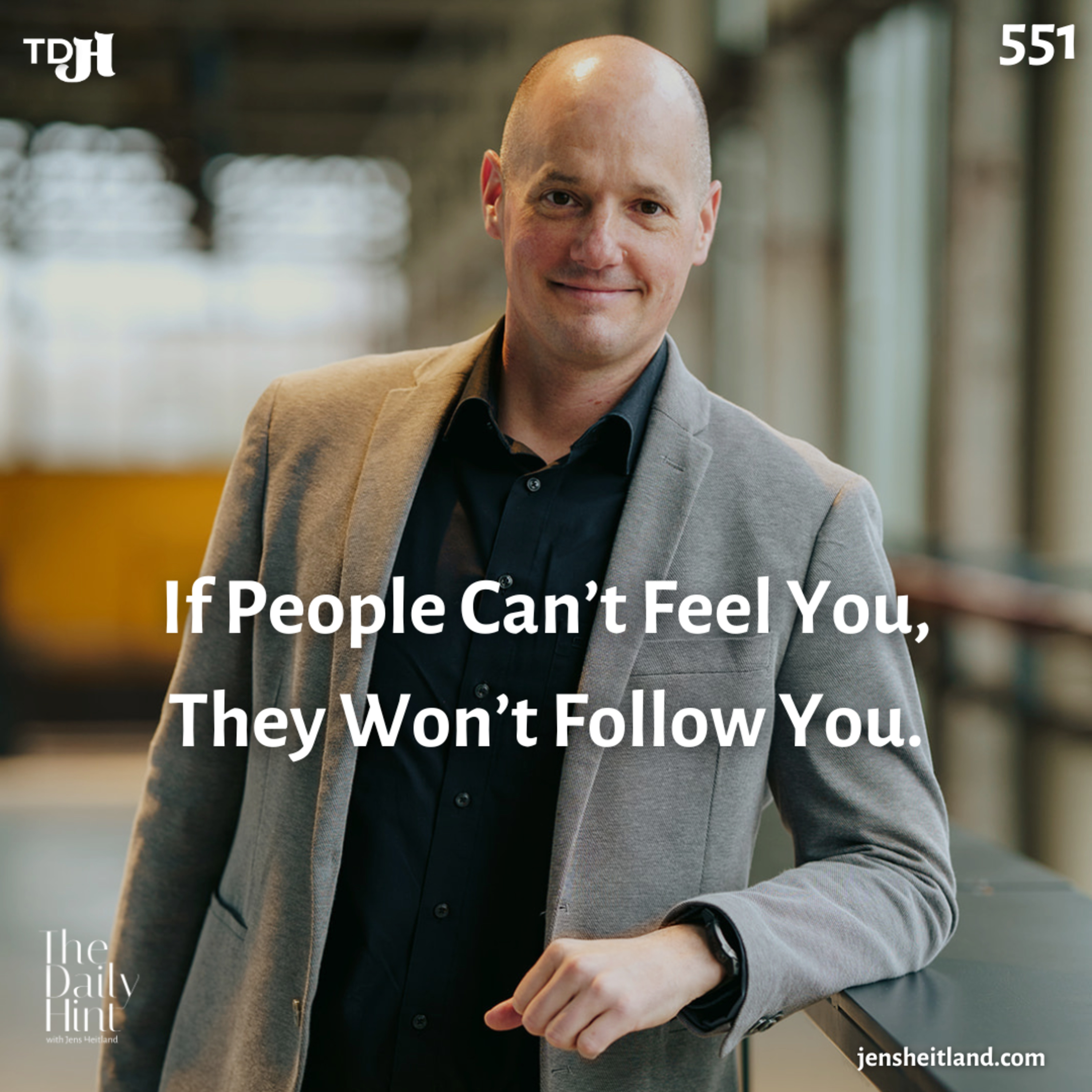 551 - If People Can’t Feel You, They Won’t Follow You episode artwork