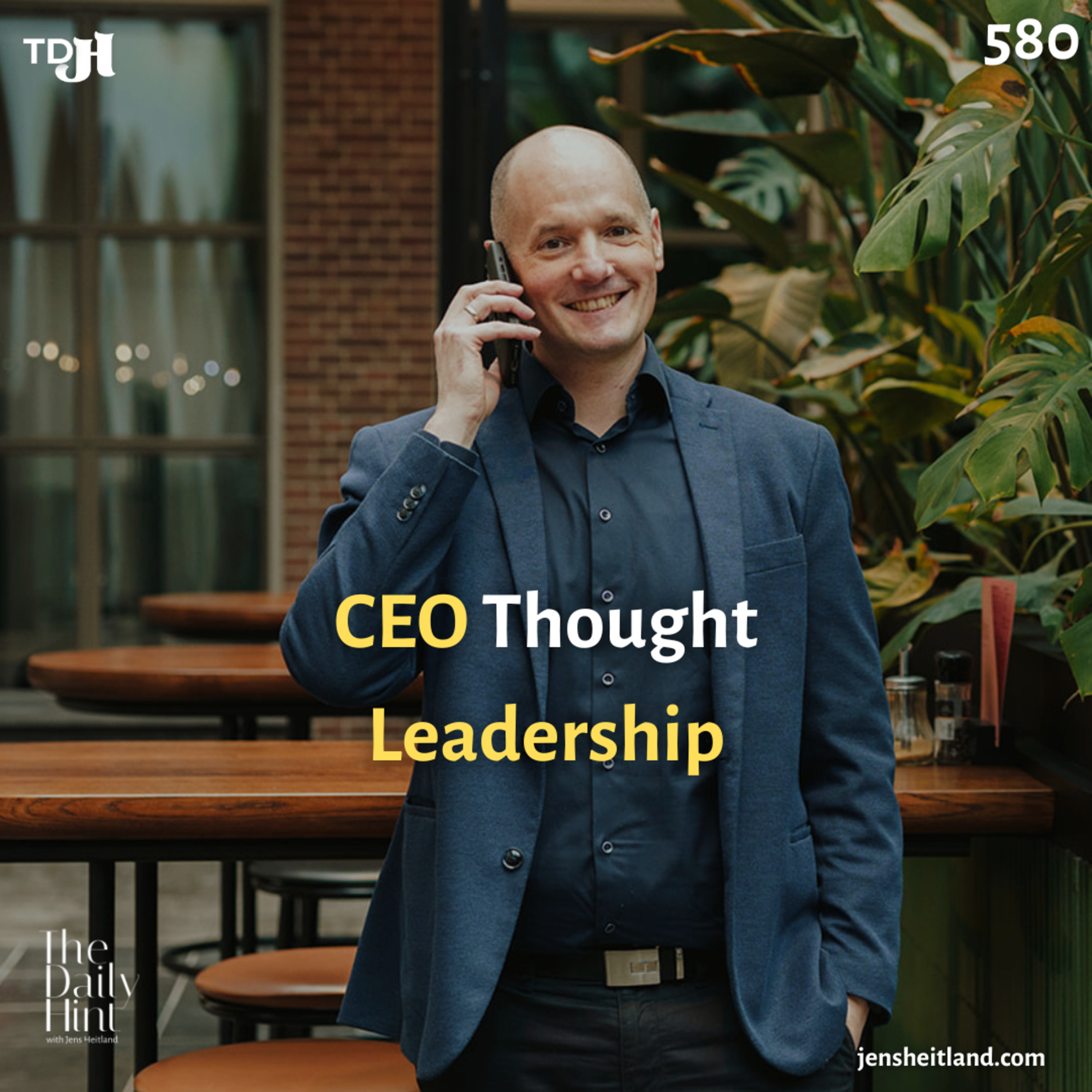 580 - Why Your Business Strategy Needs a CEO Thought Leadership Component episode artwork