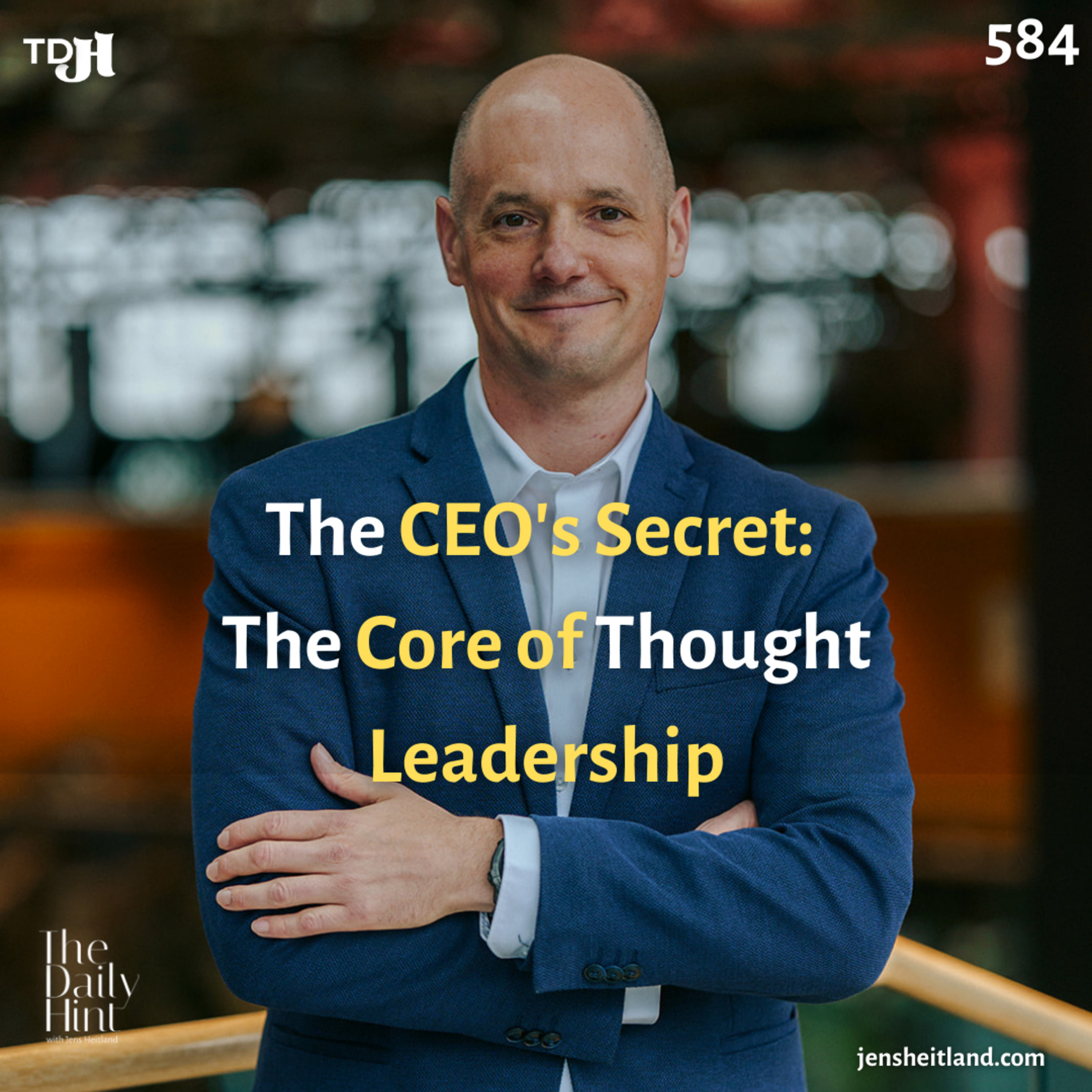 584 - The CEO's Secret: The Core of Thought Leadership episode artwork