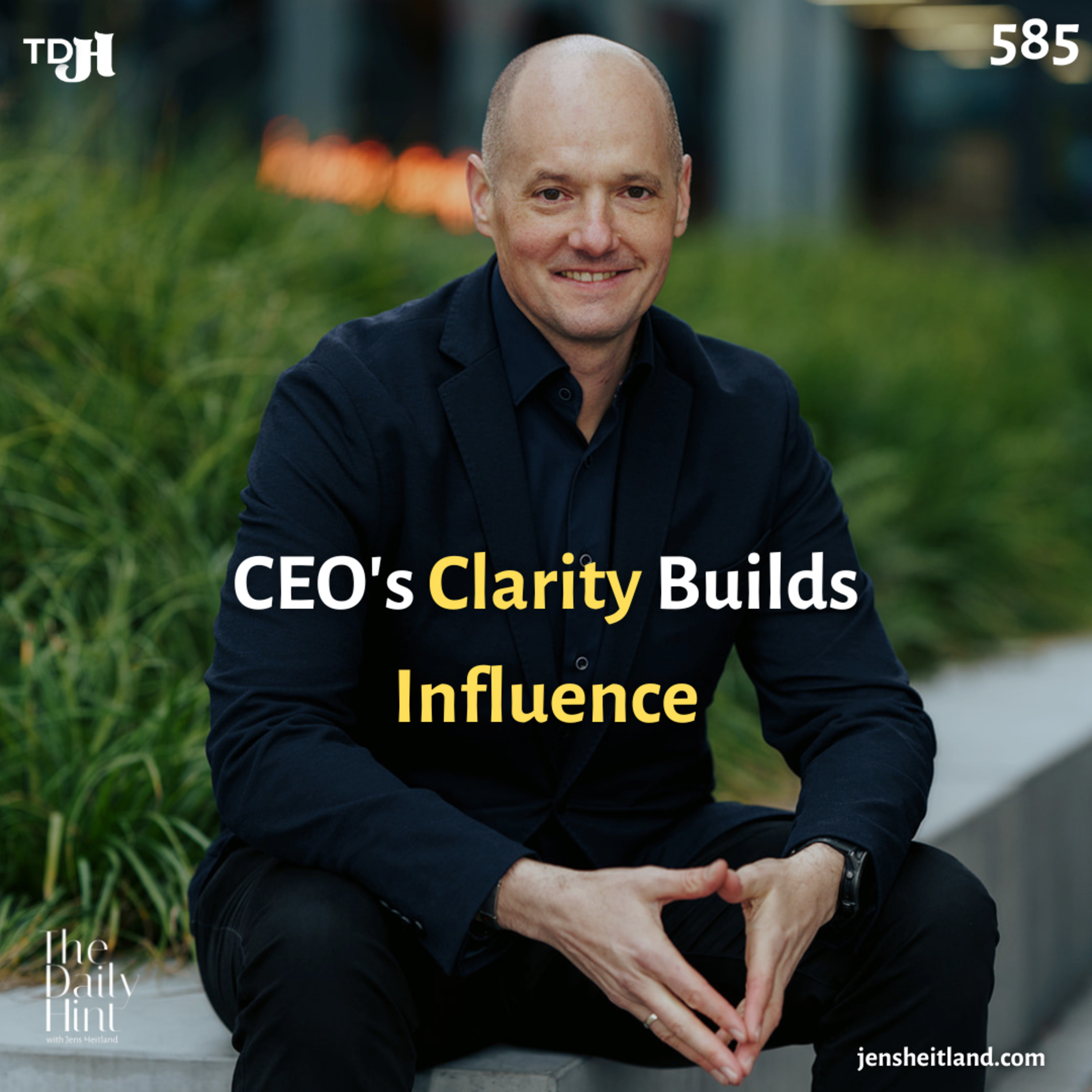 585 - CEO's Clarity Builds Influence episode artwork