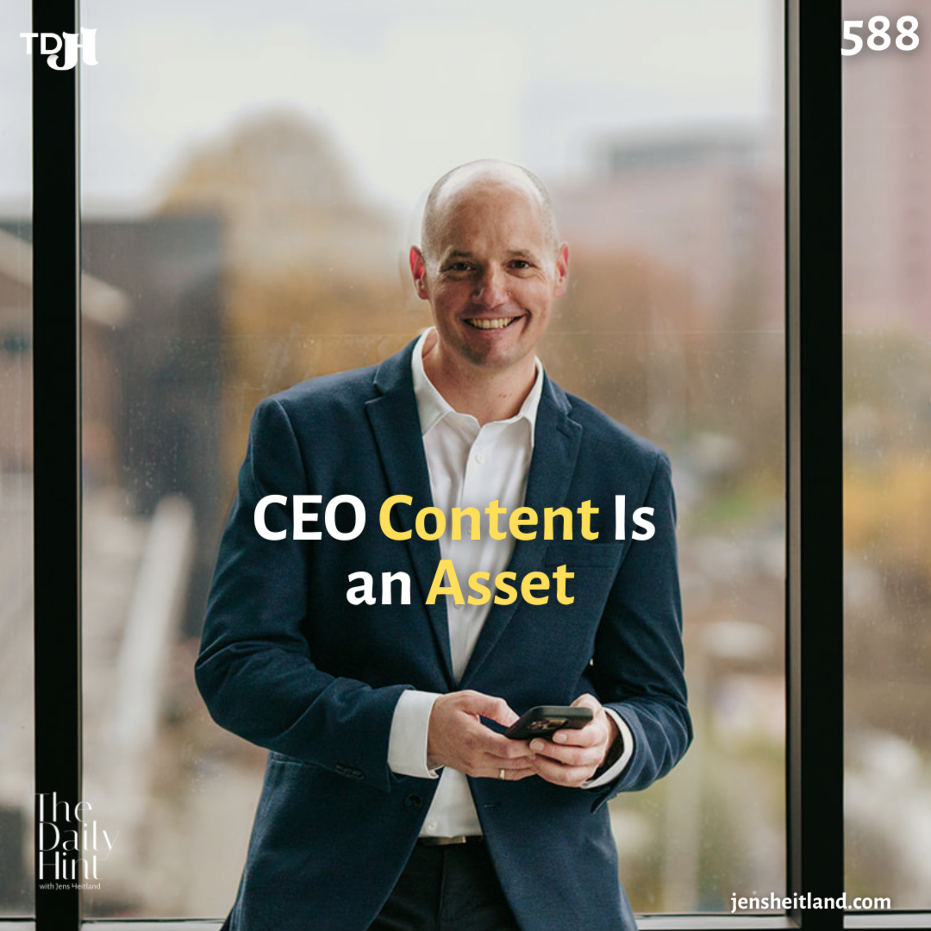 588 - Why CEO Thought Leadership Content Is a Digital Asset, Not a Post episode artwork