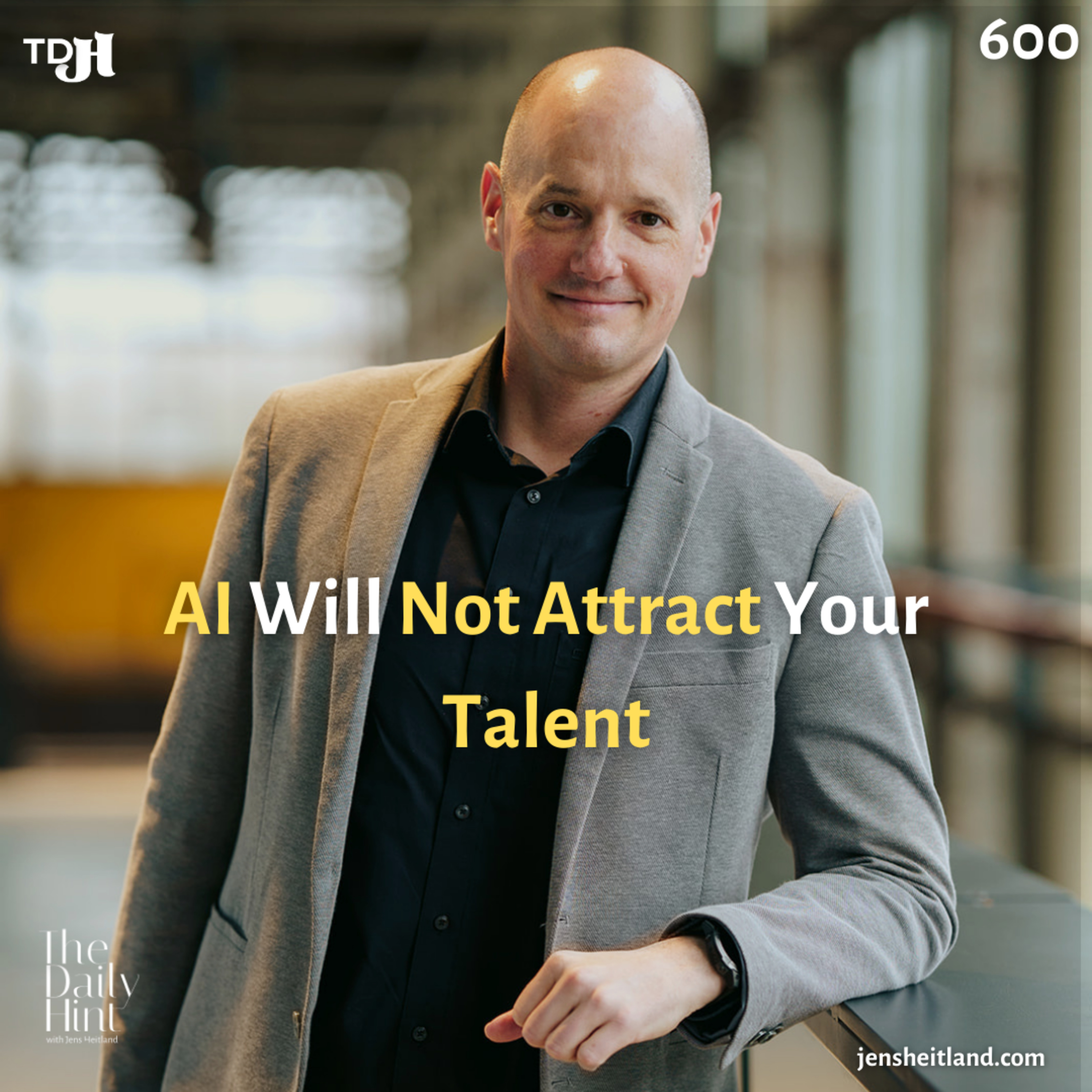 600 - Why CEO Visibility Quietly Shapes Talent Attraction episode artwork