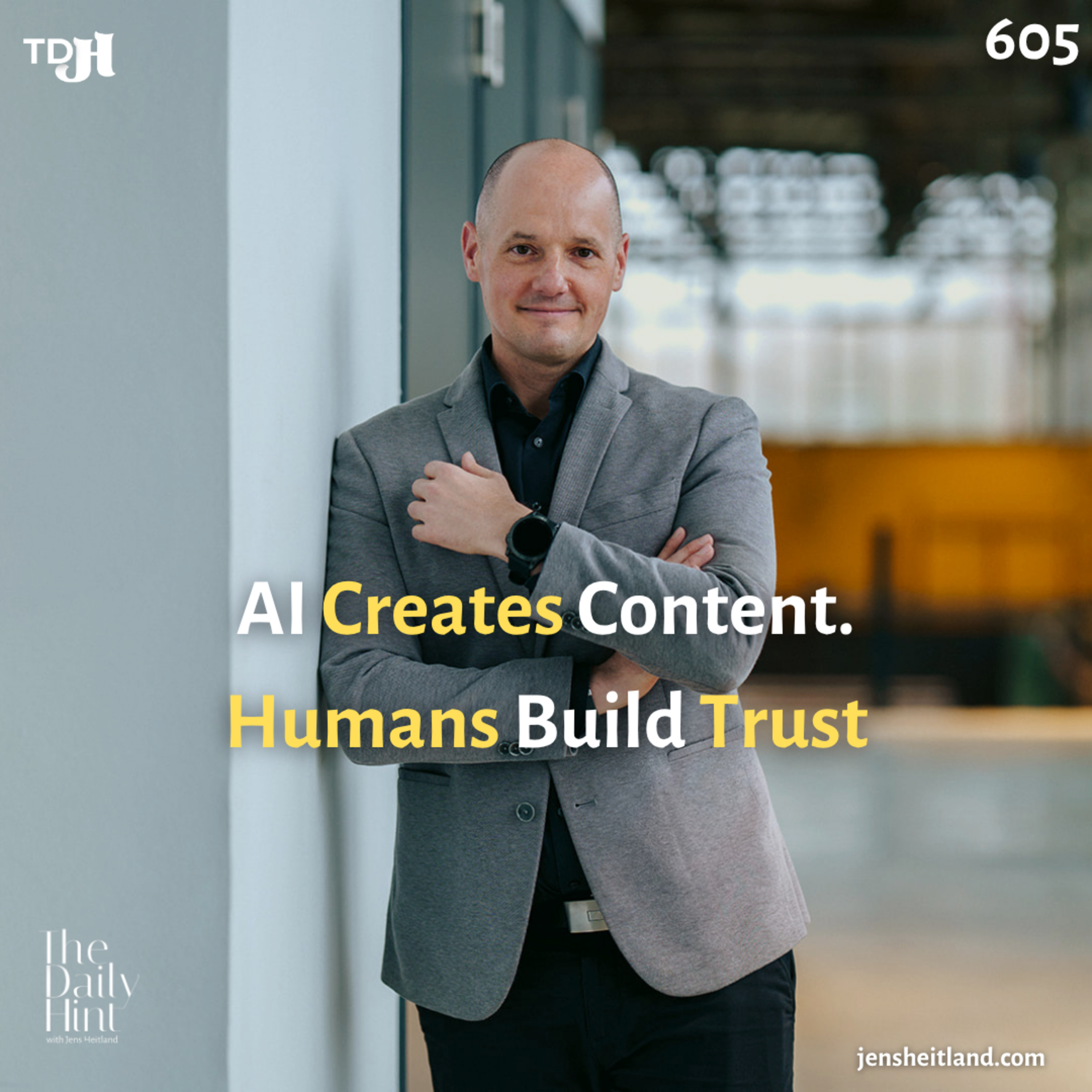 605 - AI Creates Content. Humans Build Trust episode artwork