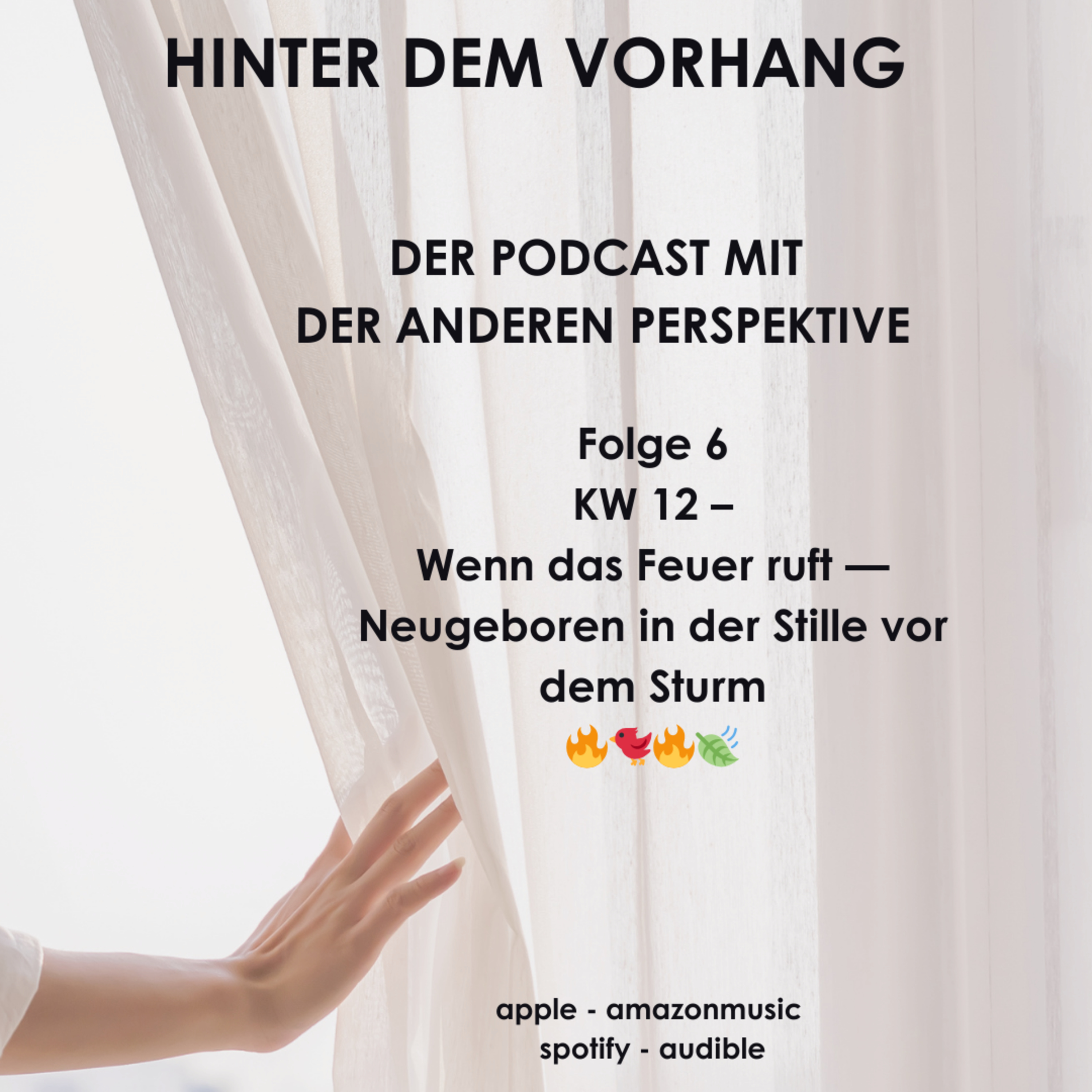 #6 - KW 12 – Wenn das Feuer ruft — Neugeboren in der Stille vor dem Sturm 🔥🐦‍🔥🍃 episode artwork