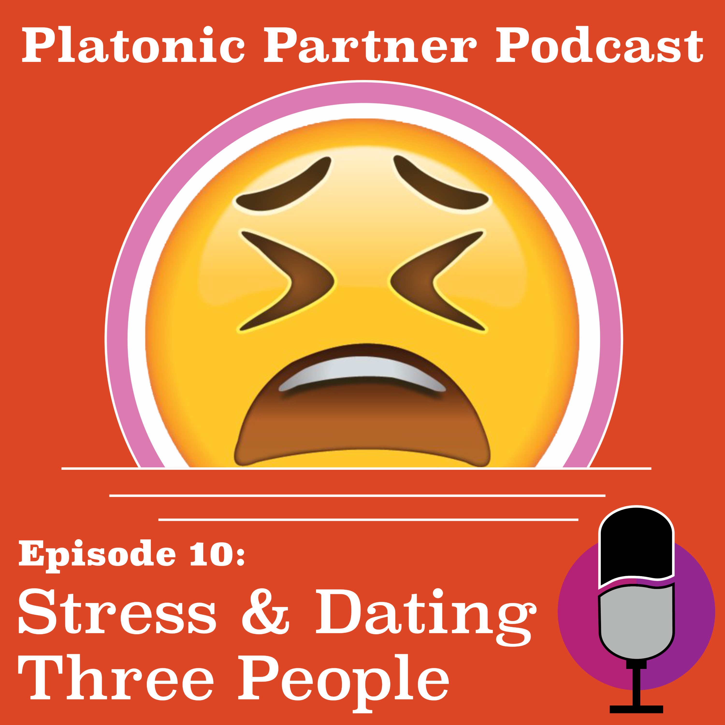 Ep 10: Stress & Dating Three People episode artwork