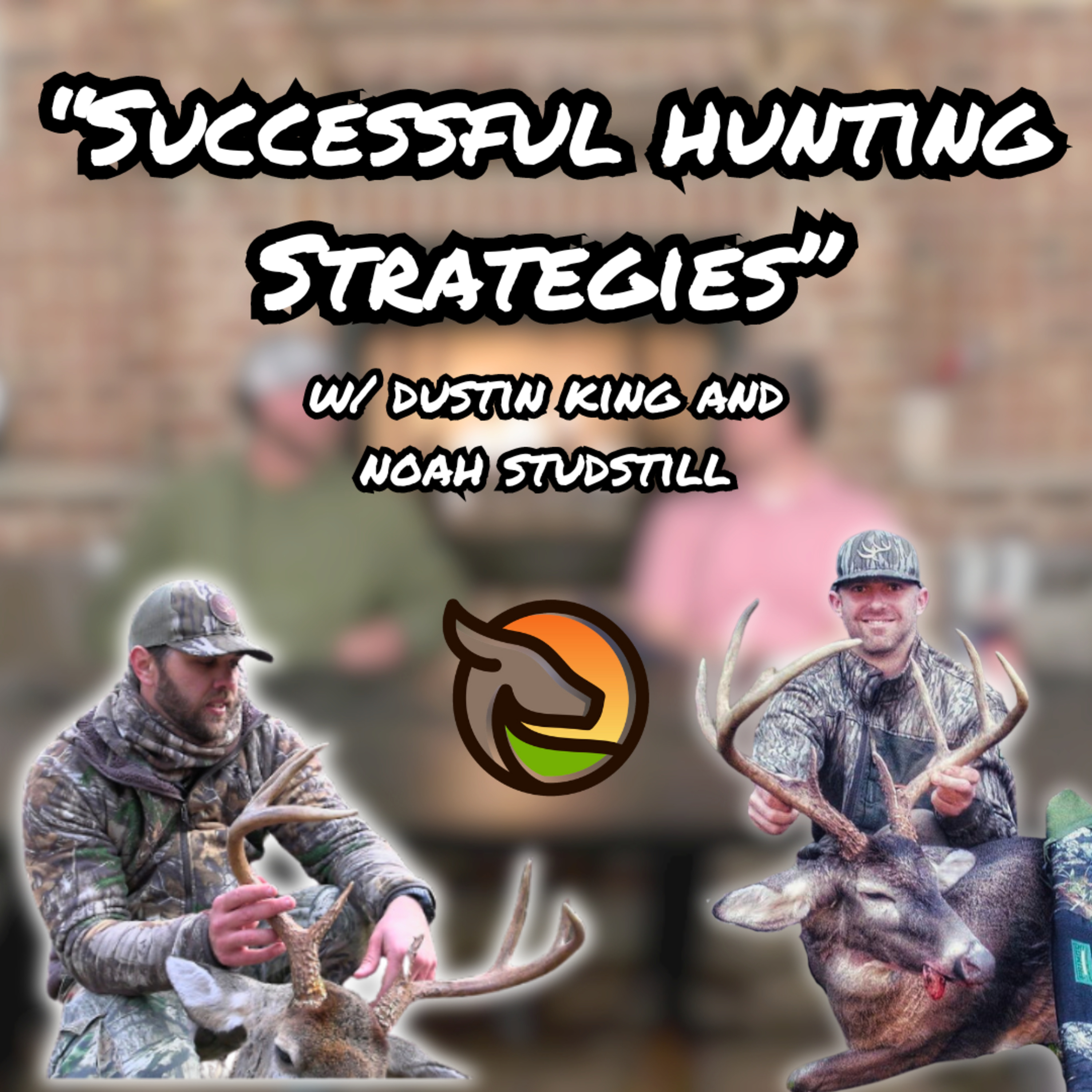 Successful Hunting Strategies with Dustin King & Noah Studstill