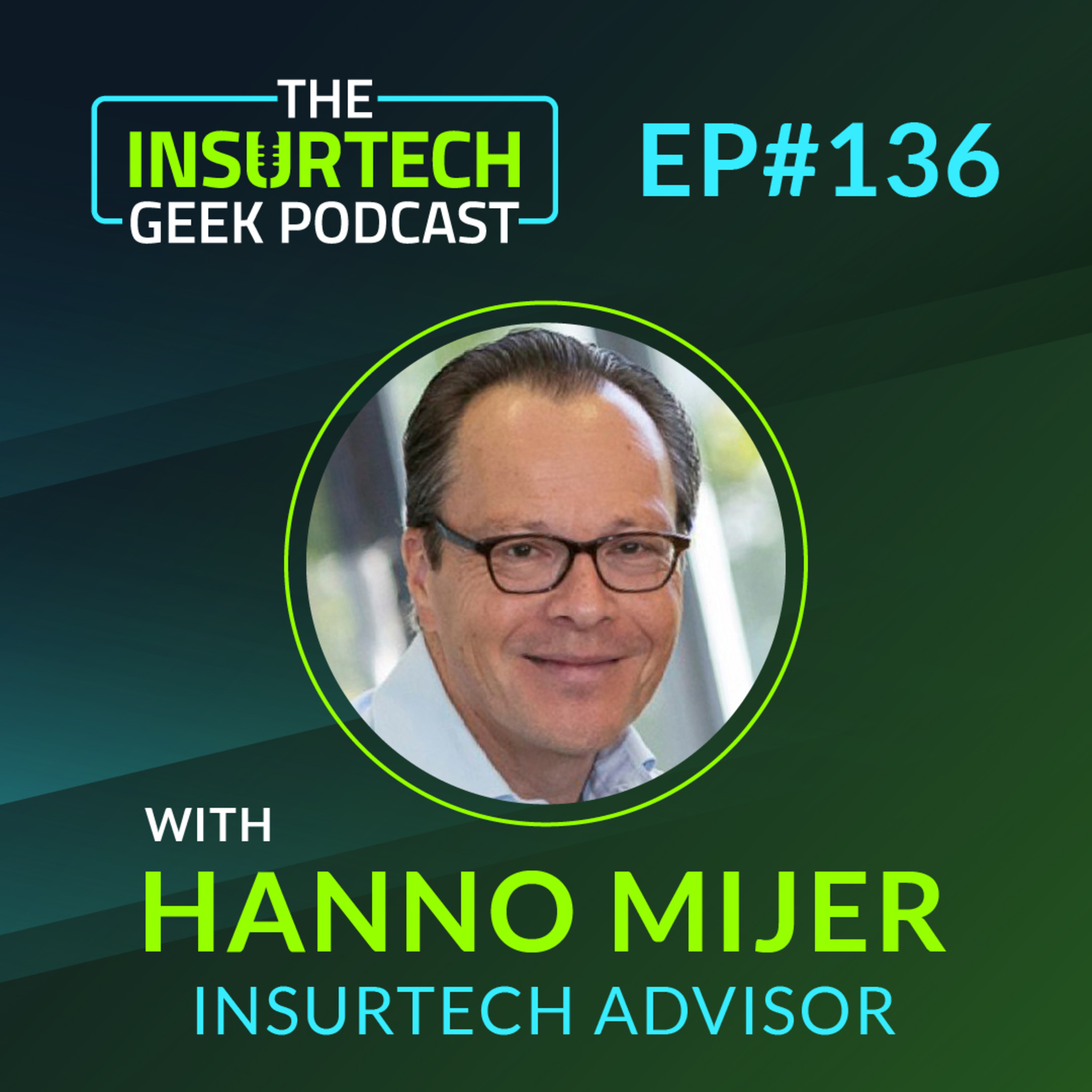 Building Insurance Companies from Within with Hanno Mijer, InsurTech Advisor and Former Founding CEO of Multiple Global Insurance Businesses