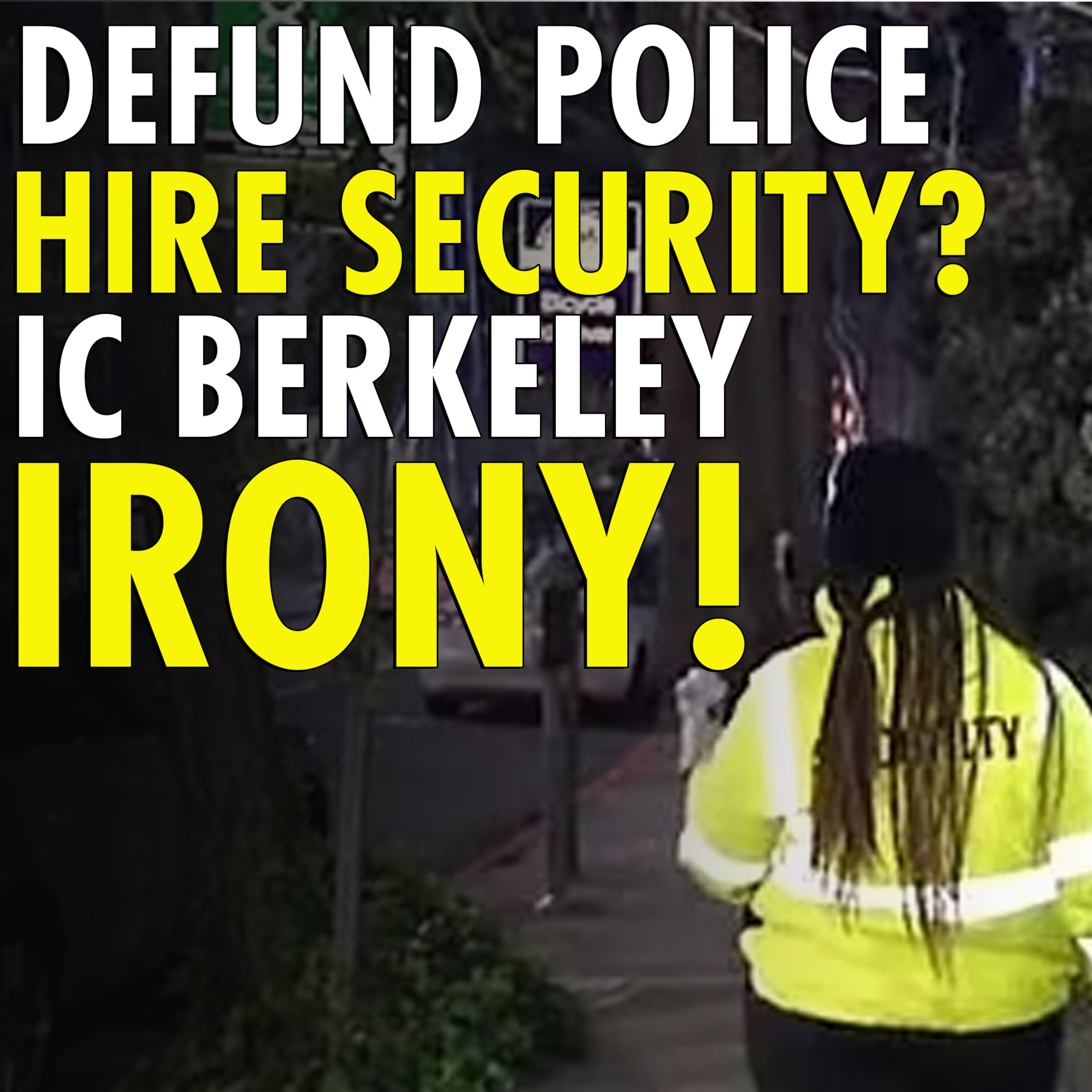 #2,212 - Liberal UC Berkeley Parents Hire Private Security to Protect Children From Violent Crime Surge