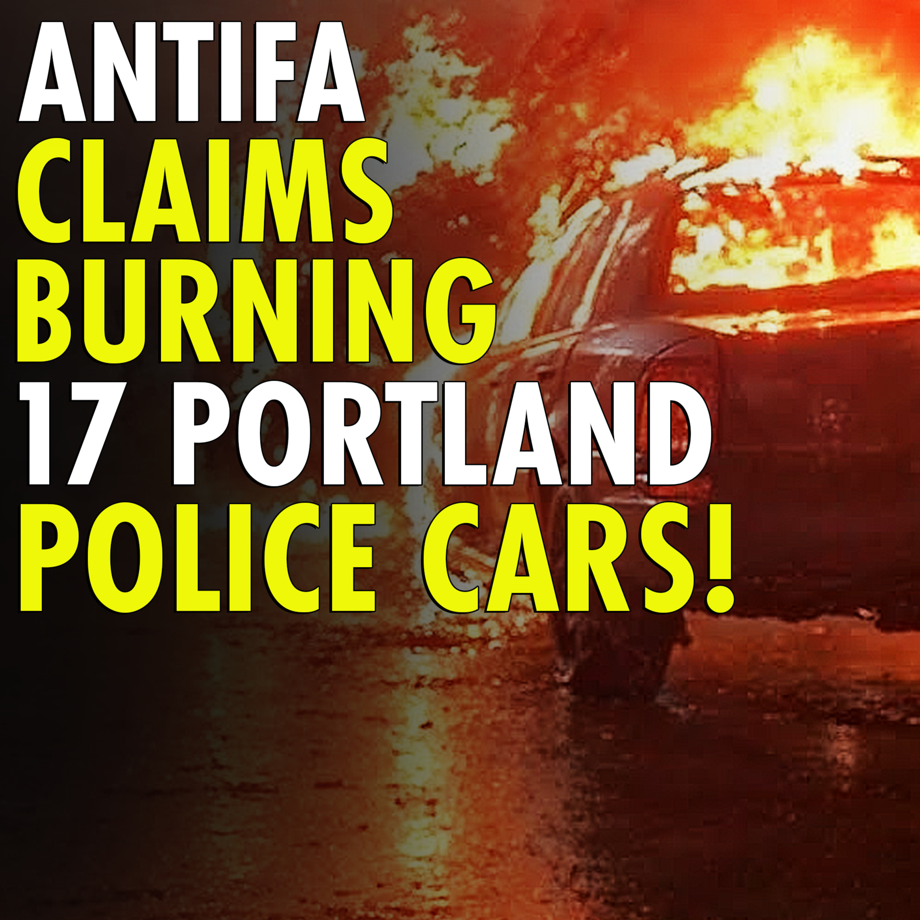 #2,289 - Antifa takes responsibility for torching 15 Portland Police Cars
