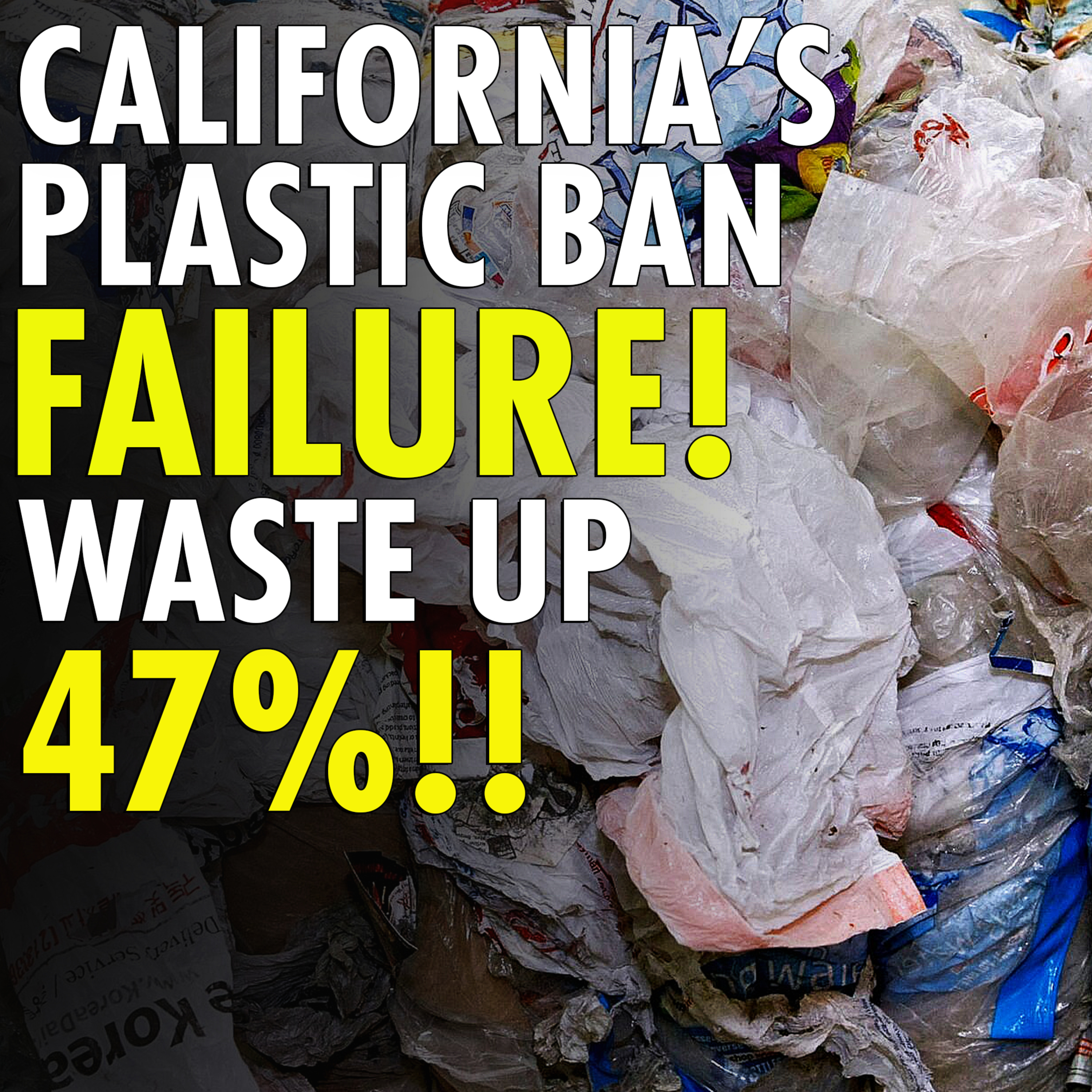 #2,461 - California’s Plastic Bag Ban Backfired and Produced Way More Plastic Bag Waste