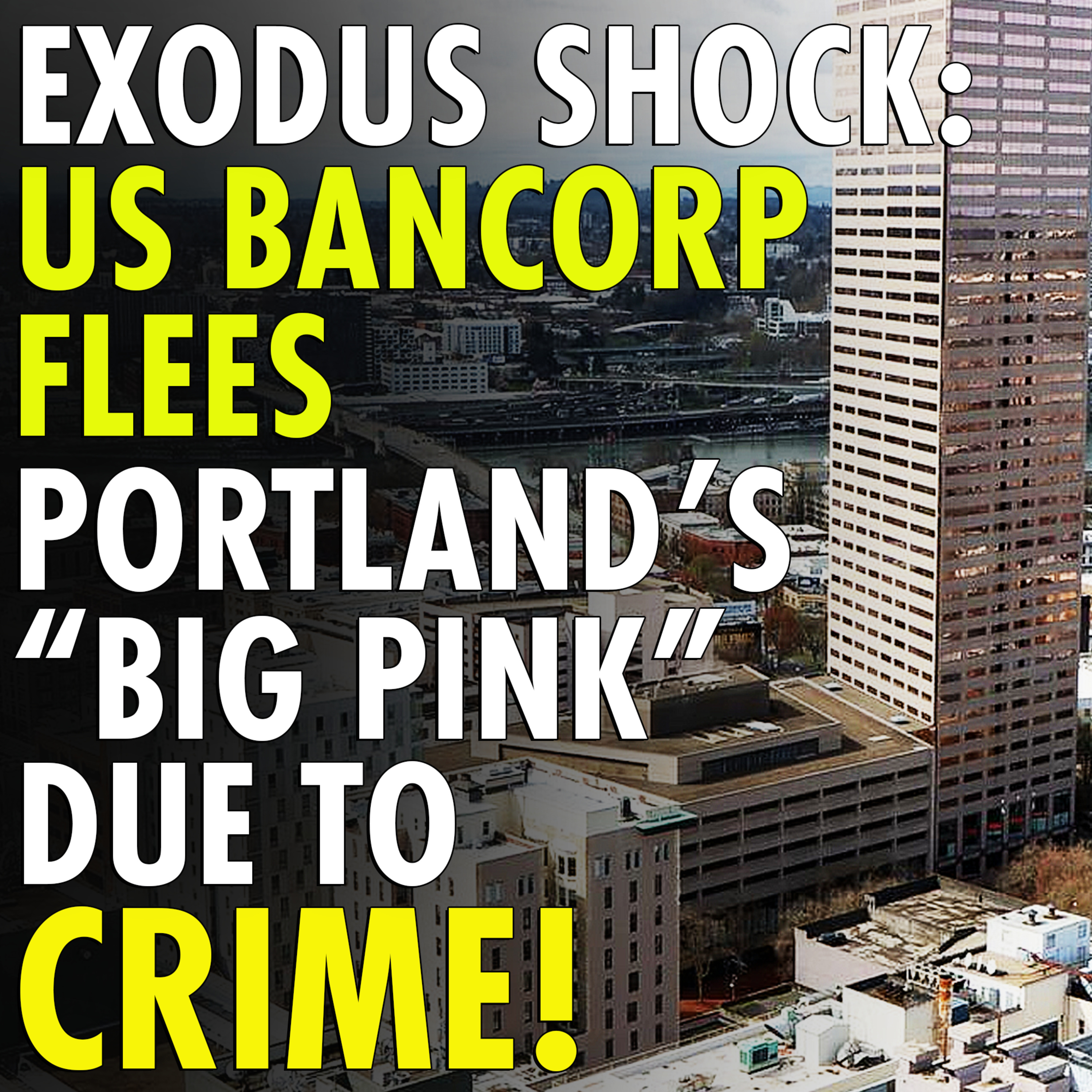 #2,494 - Portland DT Exodus continues: US Bancorp leaving Big Pink" Building