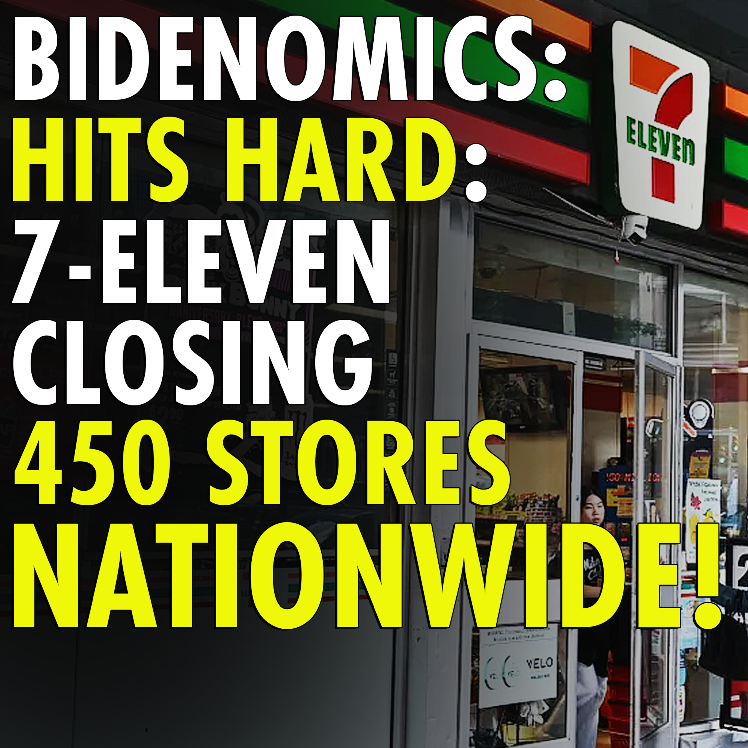 #2,555 - BIDENOMICS: 7-Eleven to Close Nearly 450 Stores Nationwide episode artwork
