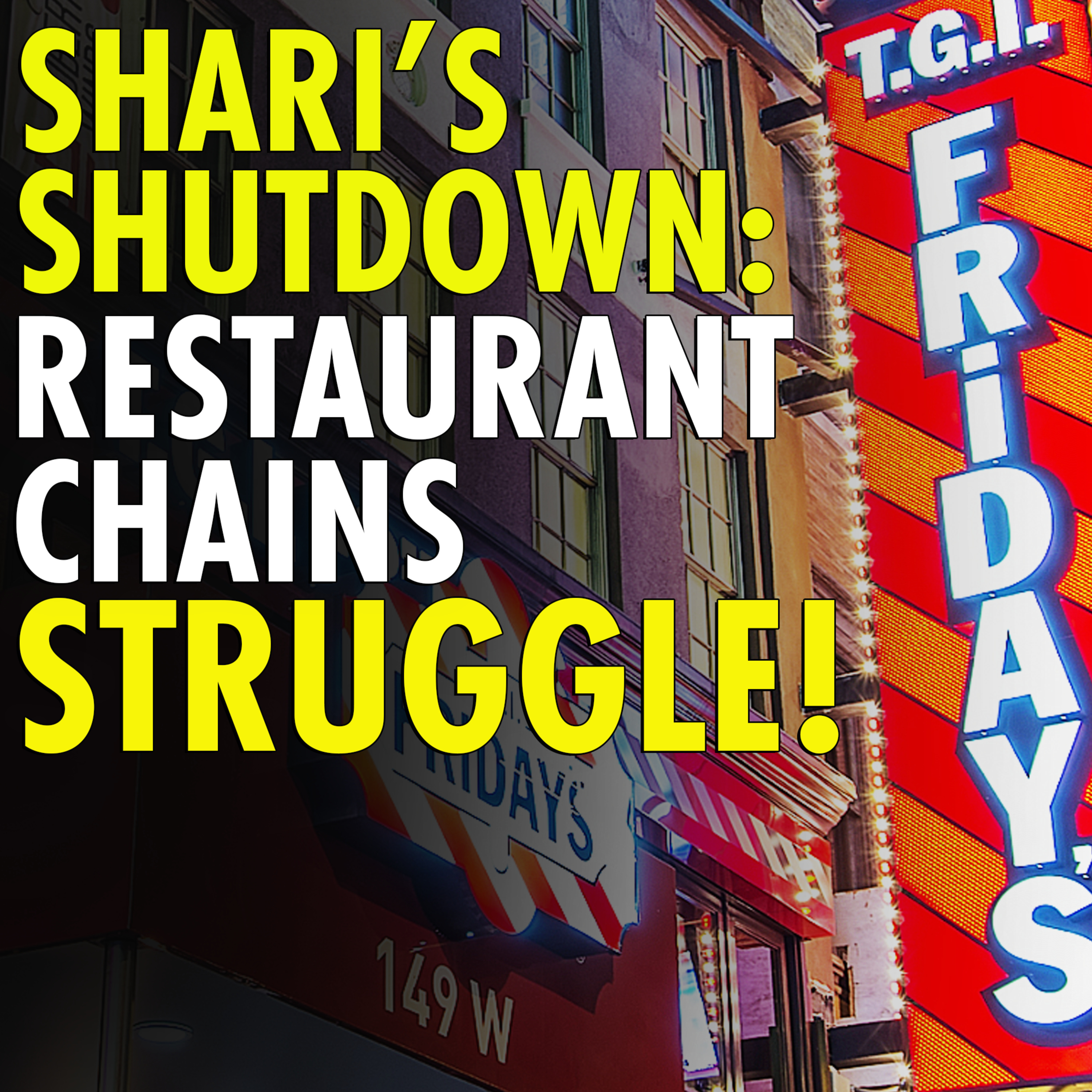 #2,575 - TGIF and Shari's Restaurants close down and prepare for Bankruptcy episode artwork