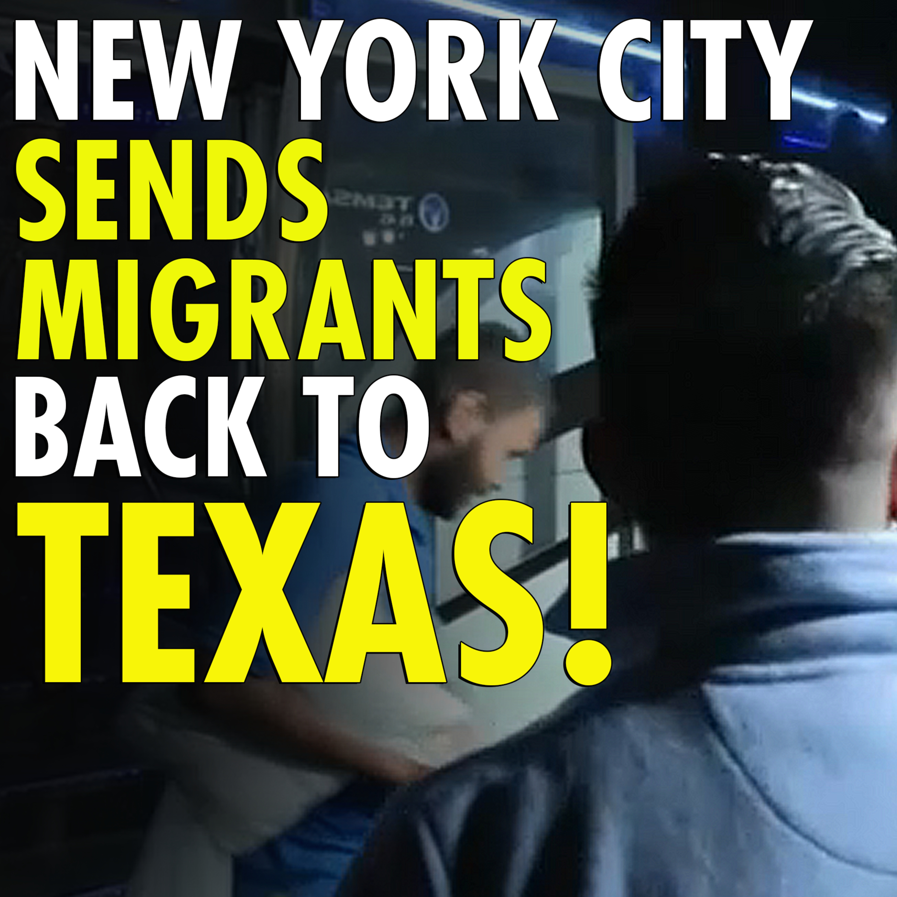 #2,585 - Texas Spends $125M Relocating Migrants to NYC, Now New York Sends Them Back