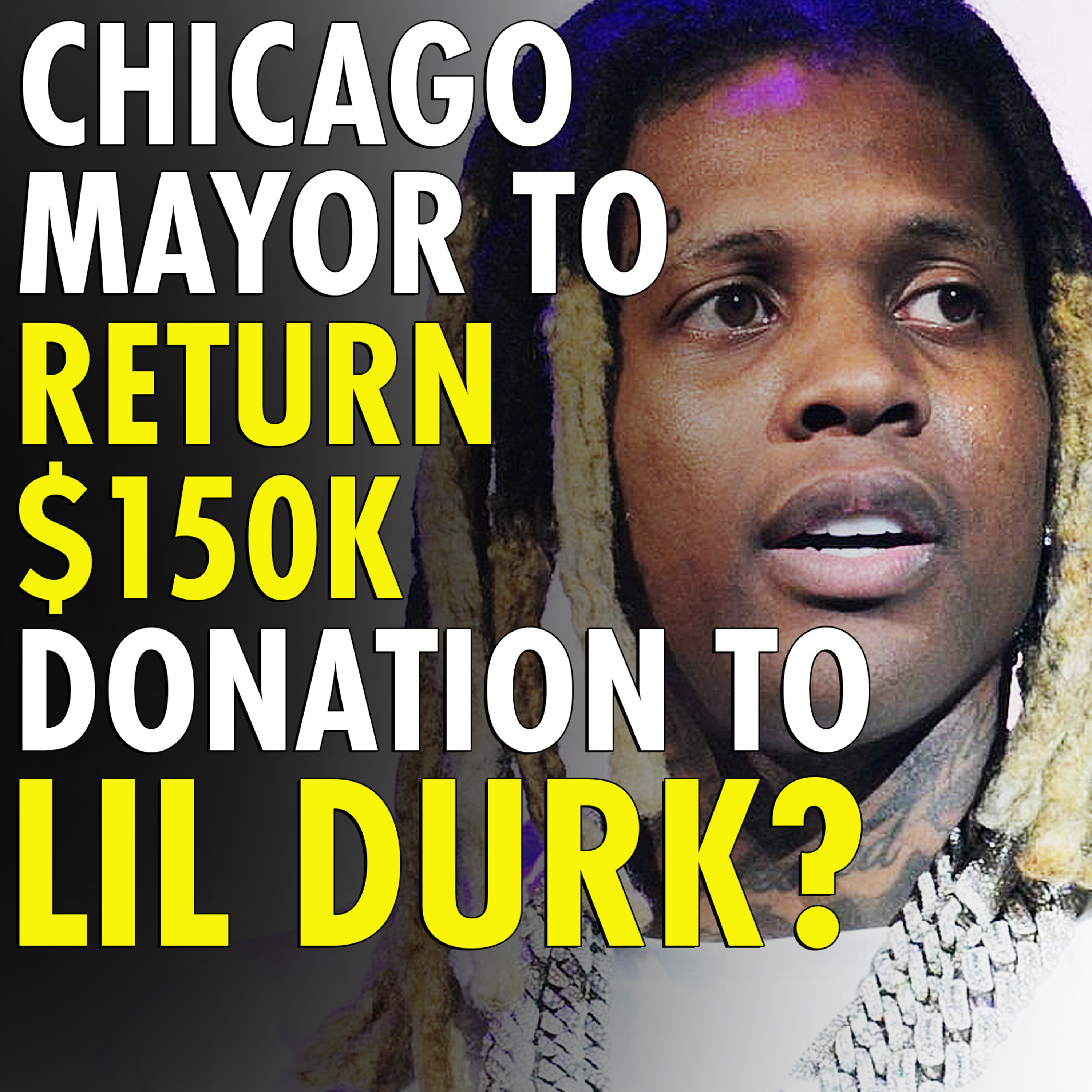 #2,589 - Chicago Mayor Under Pressure to Return $150K Campaign Donation From Lil Durk After Rapper’s Murder-For-Hire Arrest