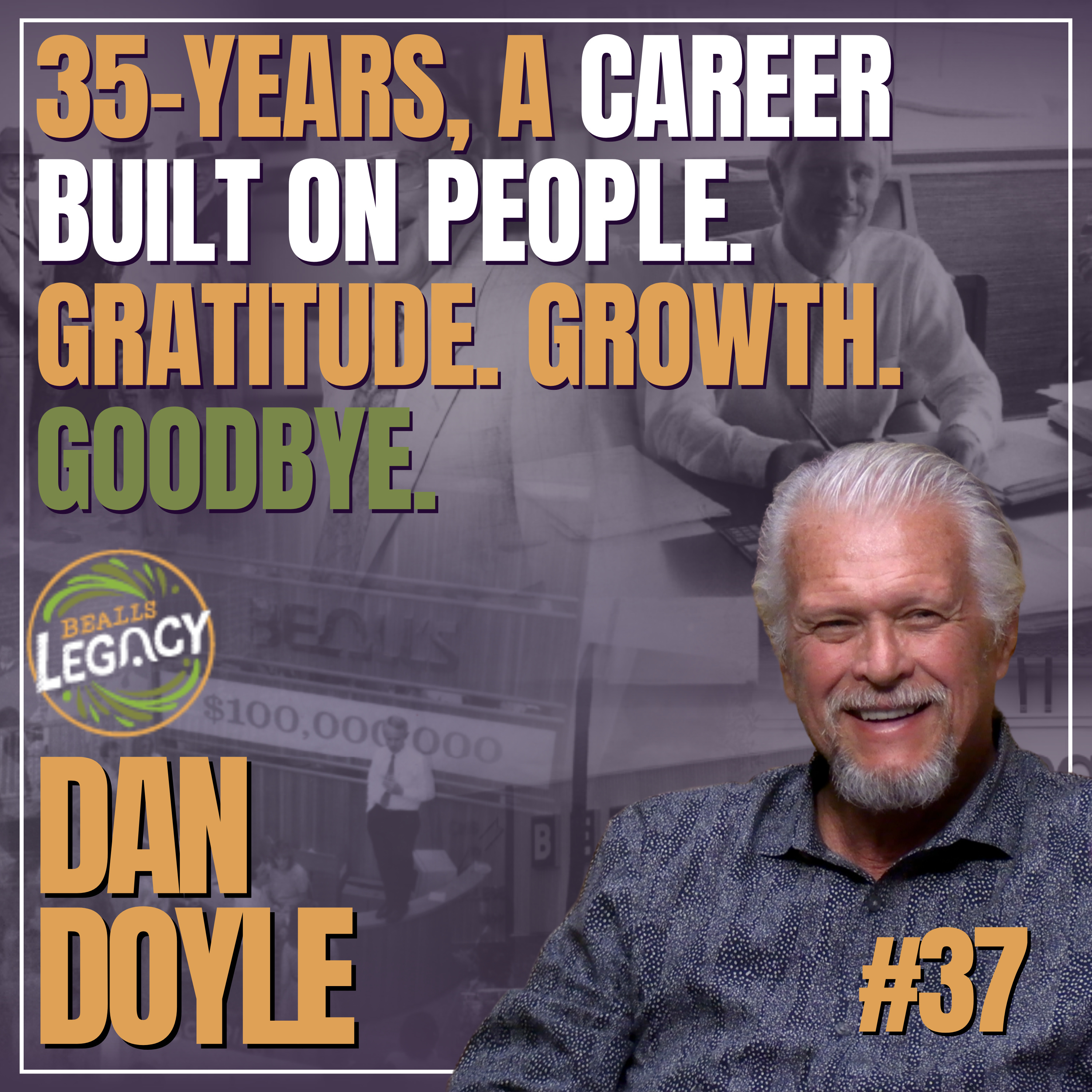 Reflecting on 35 Years of People, Purpose, and Progress | #37 Dan Doyle