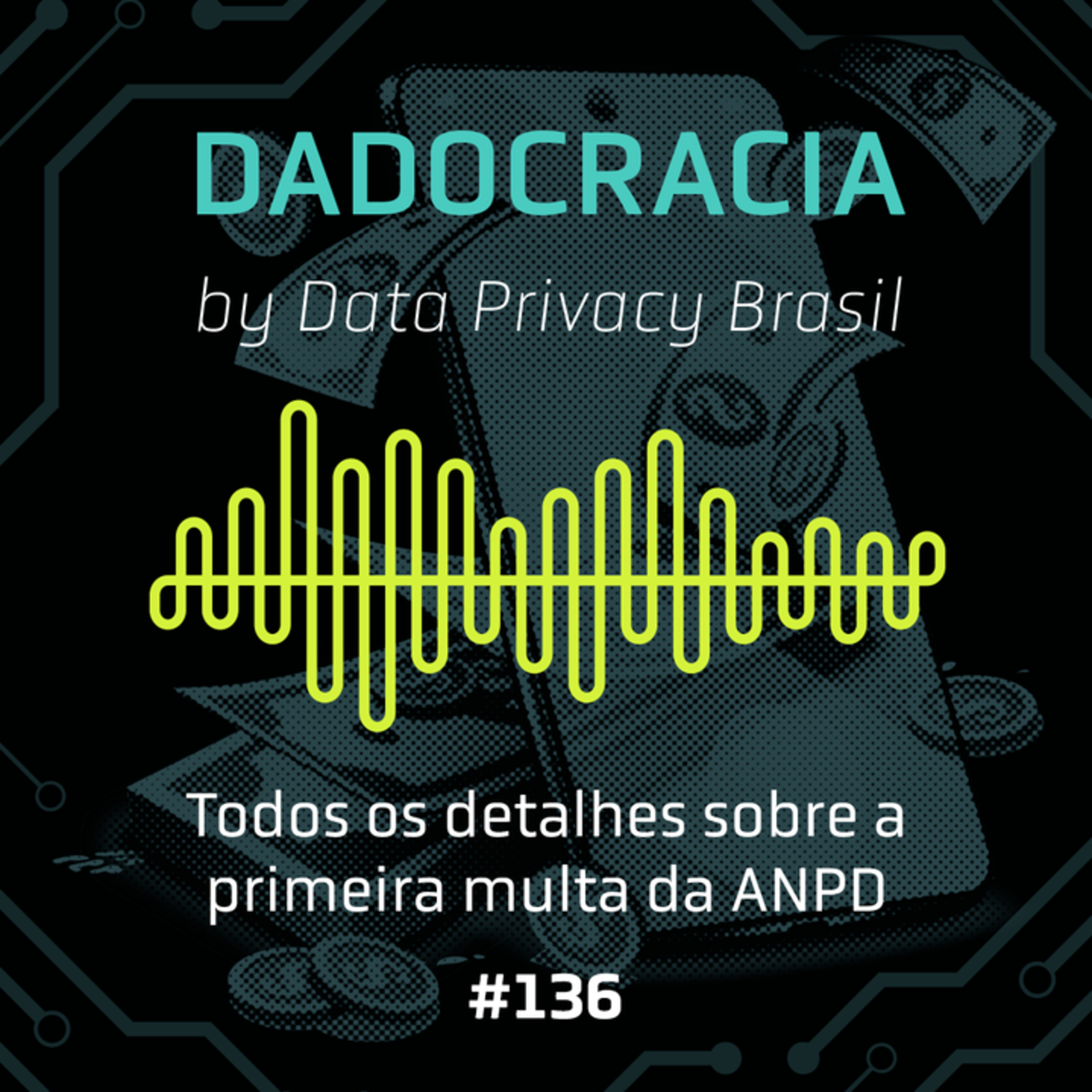 Dadocracia - ep. 136 - Todos os detalhes sobre a primeira multa da ANPD