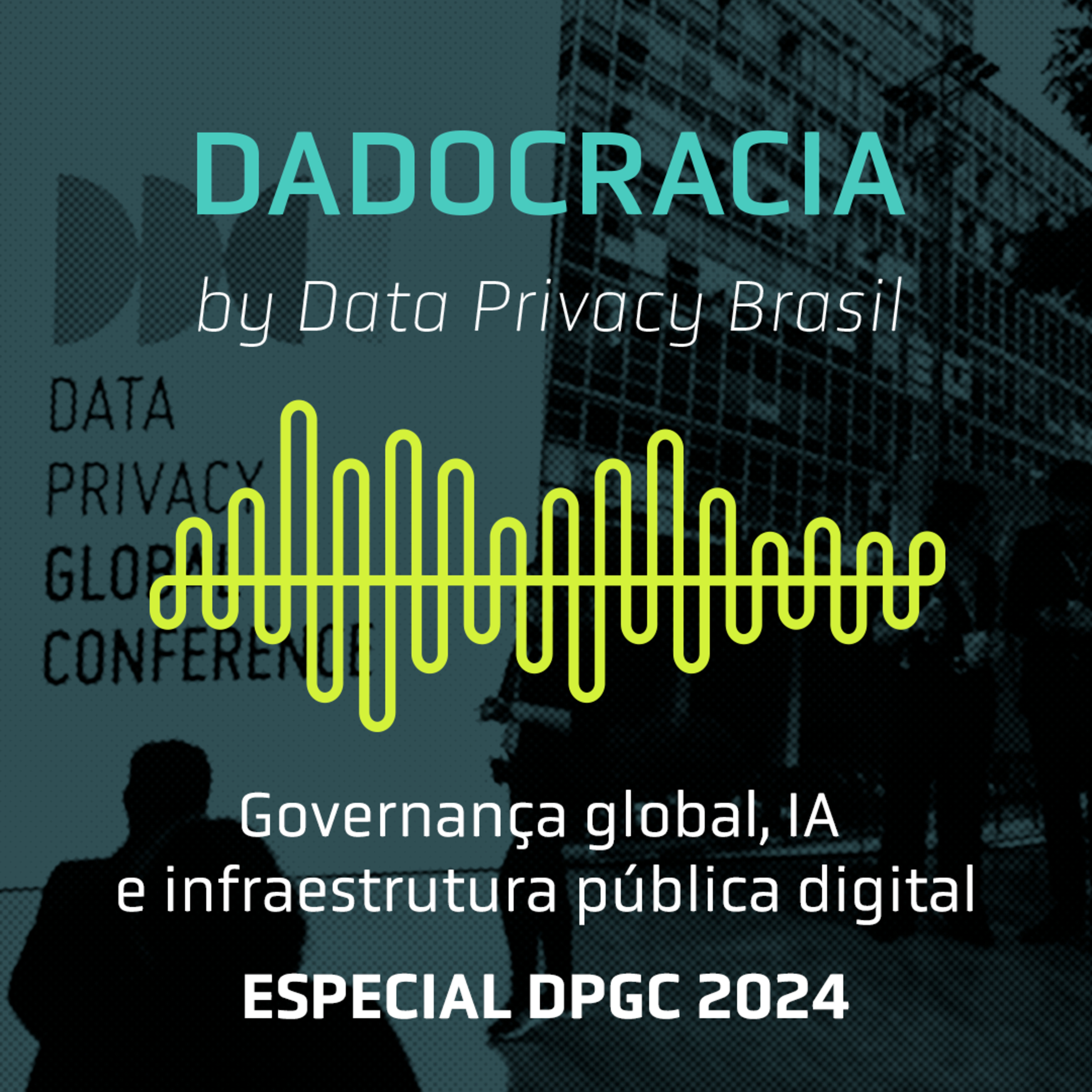 Dadocracia especial - DPGC 2024: Governança global, IA e infraestrutura pública digital