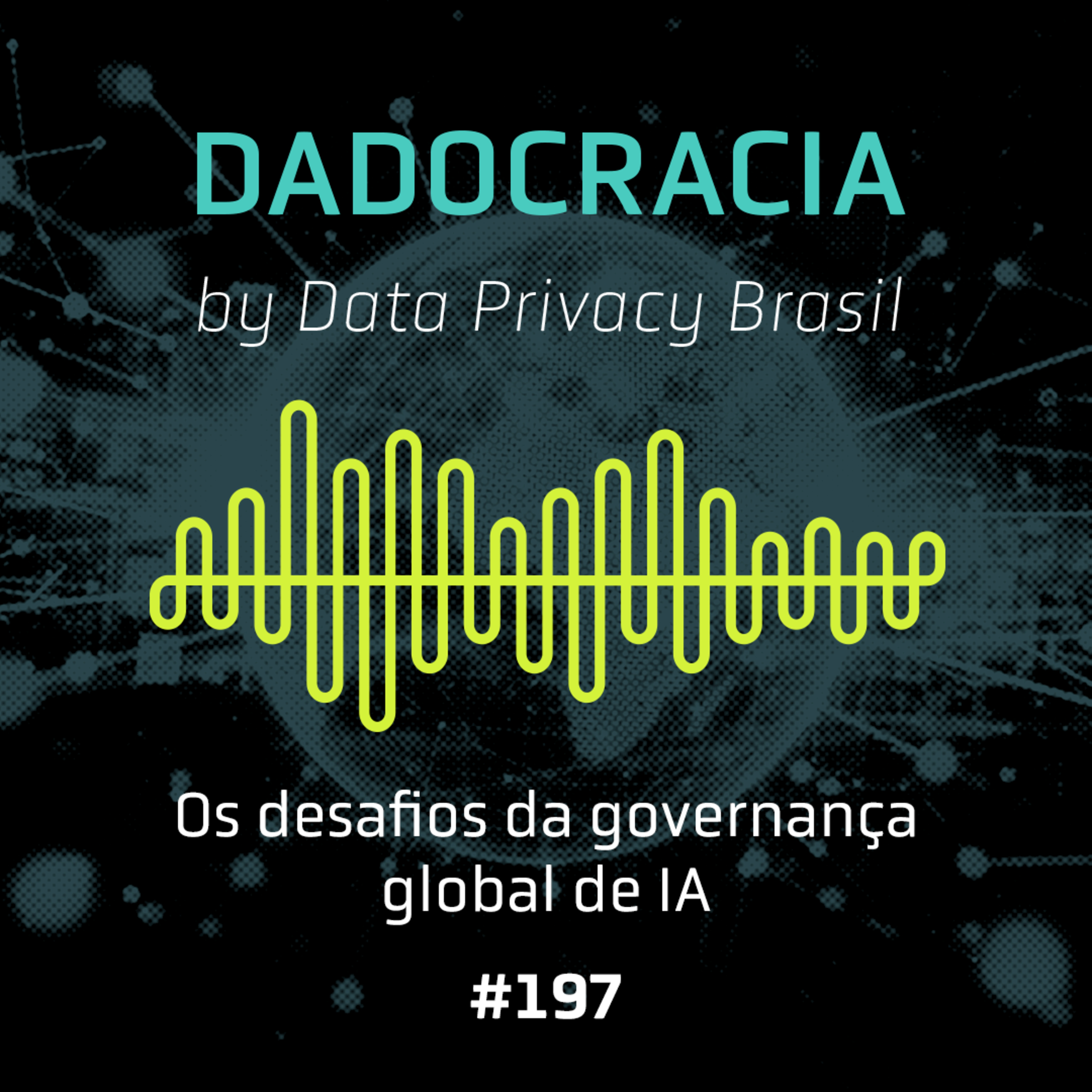 Dadocracia - ep. 197 - O desafio da governança global da IA 