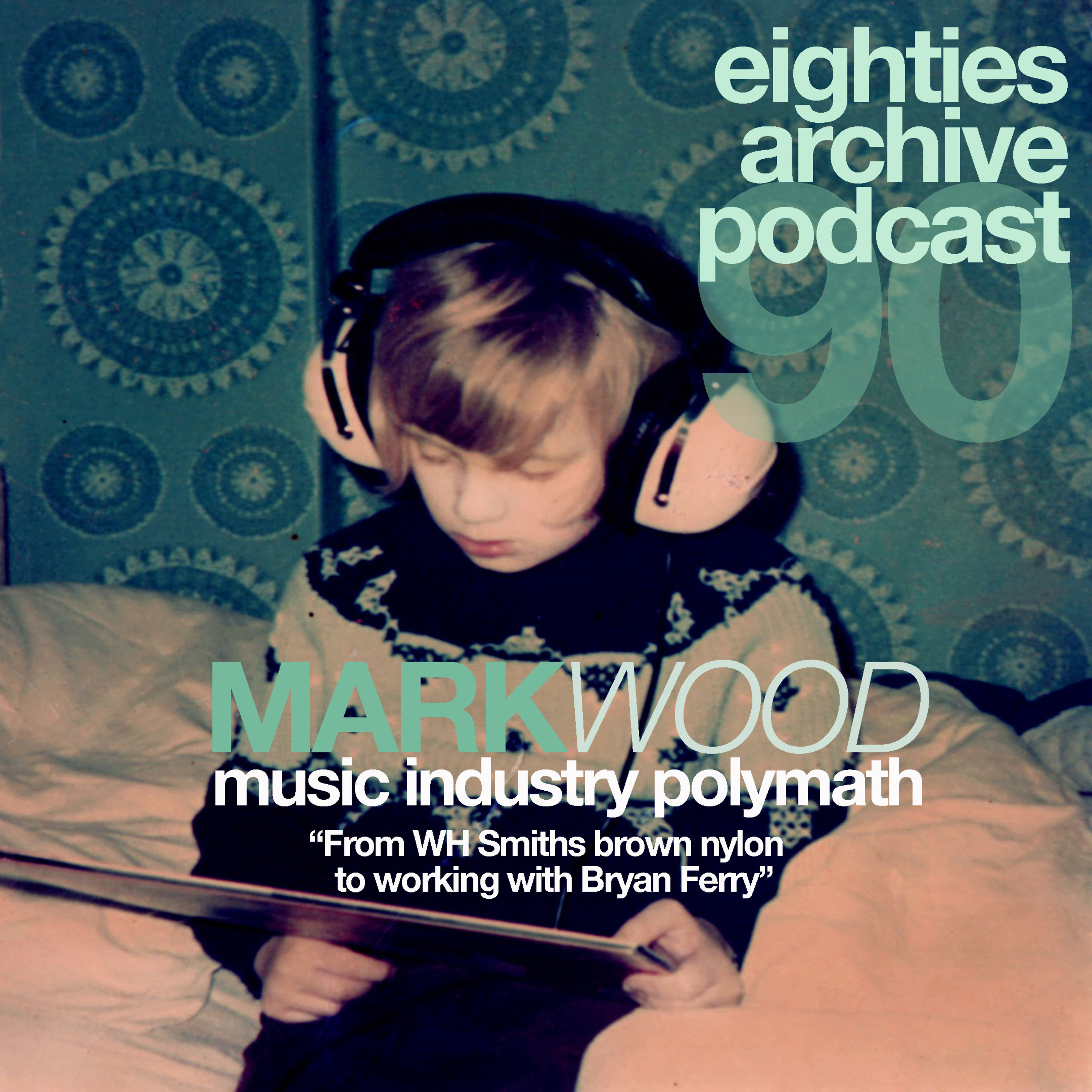 EAP episode.90 - Mark Wood (Music Industry Polymath) : "Love Action is my favourite single of the 80s" episode artwork
