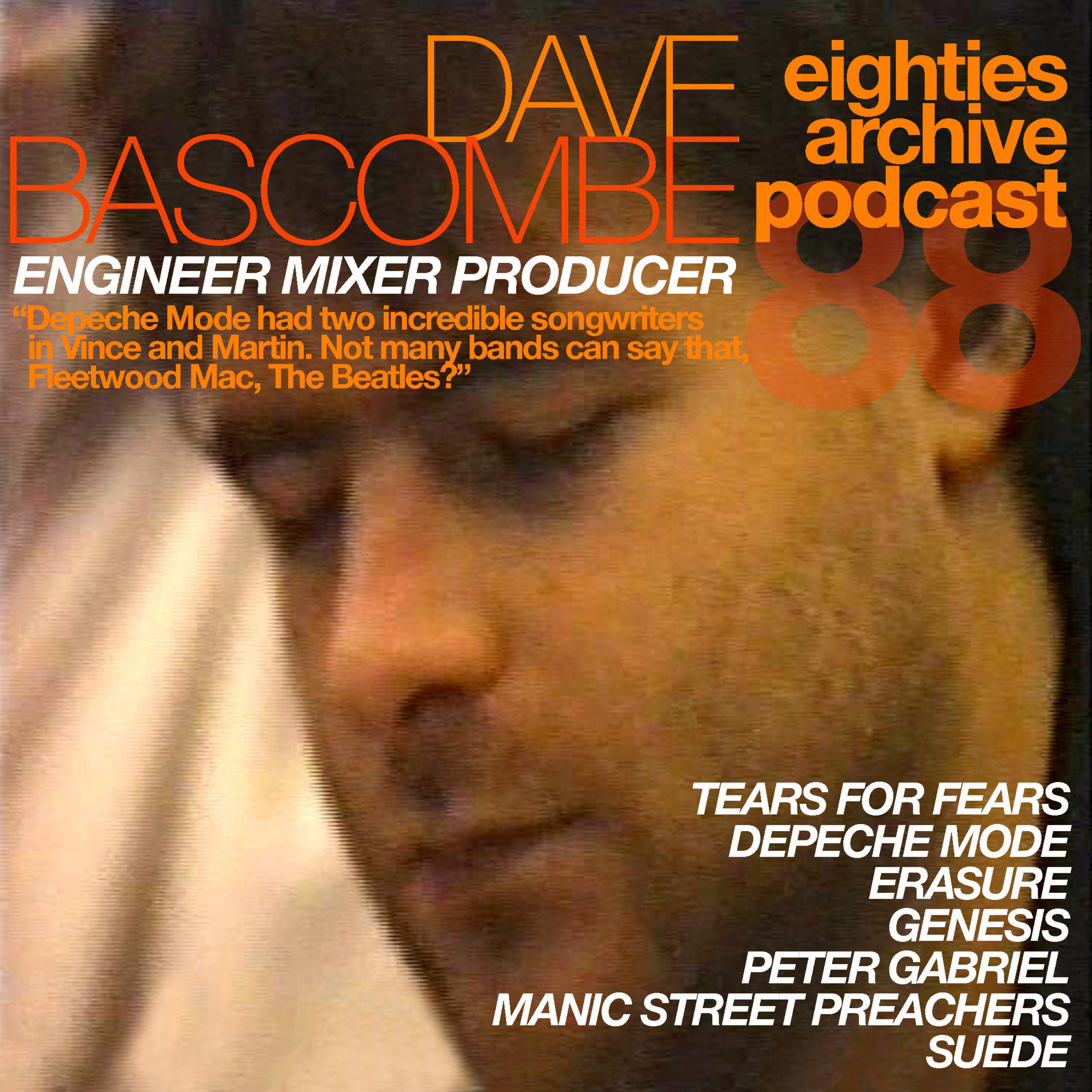 EAP Episode.88 - Dave Bascombe (Producer, Mixer, Engineer) : "Depeche Mode had two incredible songwriters. Not many bands can say that...Fleetwood Mac, The Beatles?" episode artwork