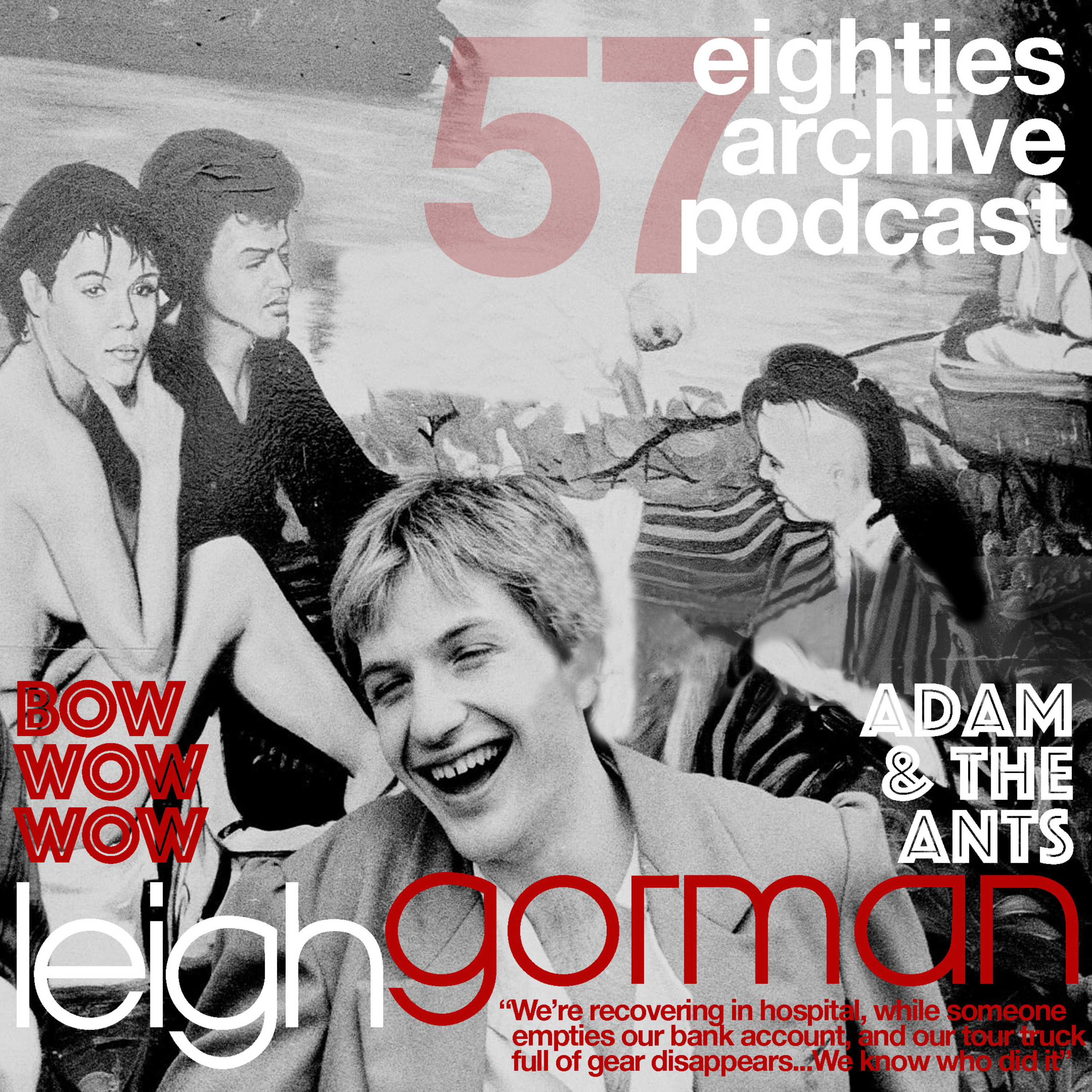 EAP Episode.57 - Leigh Gorman (Bow Wow Wow/ Adam & The Ants) : We were recovering in hospital, while someone empties our bank account... We know who did it!" episode artwork