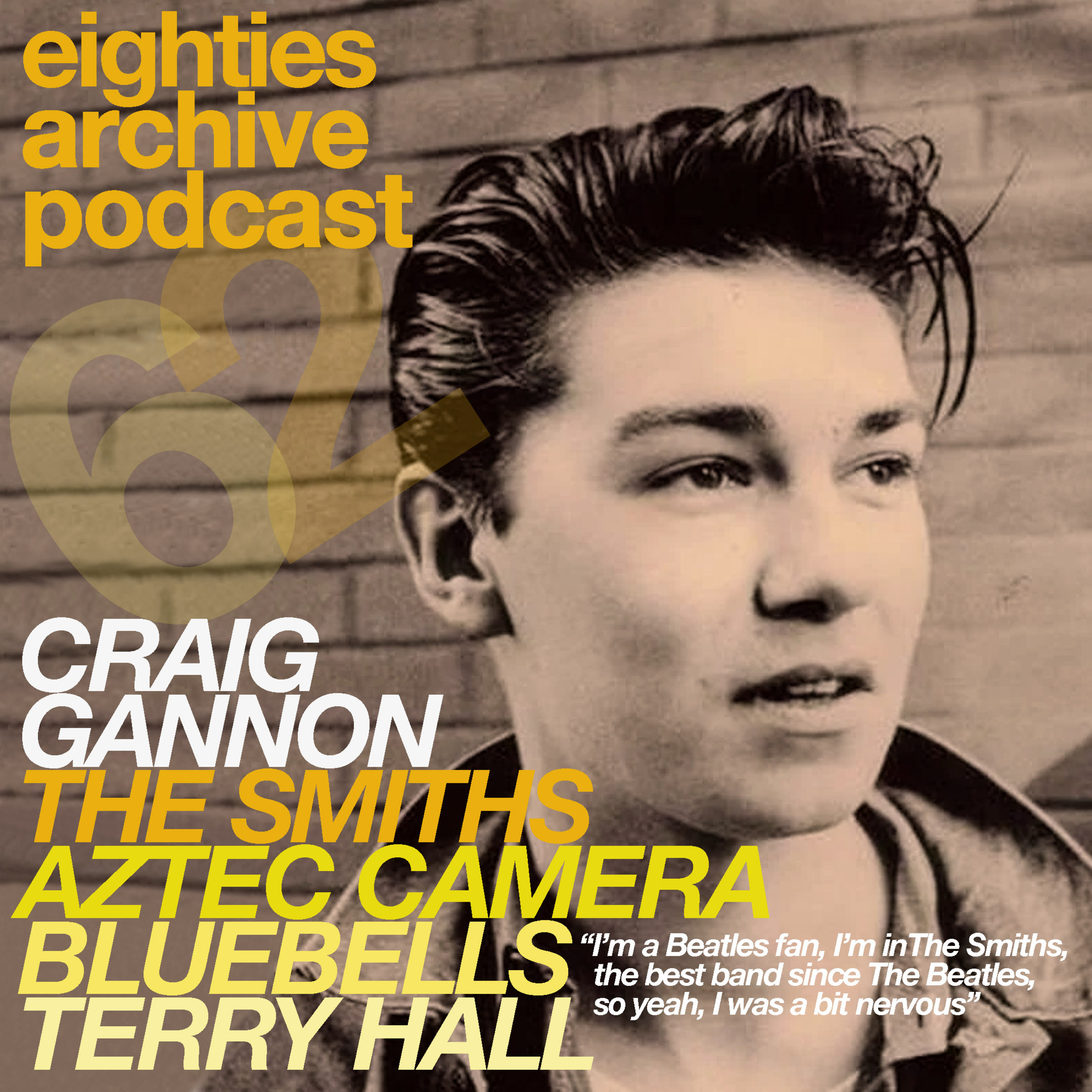 EAP Episode.62 - Craig Gannon (The Smiths/ Aztec Camera) : "I'm a Beatles fan and I've just joined The Smiths, the best band since The Beatles...yeah I was a bit nervous" episode artwork