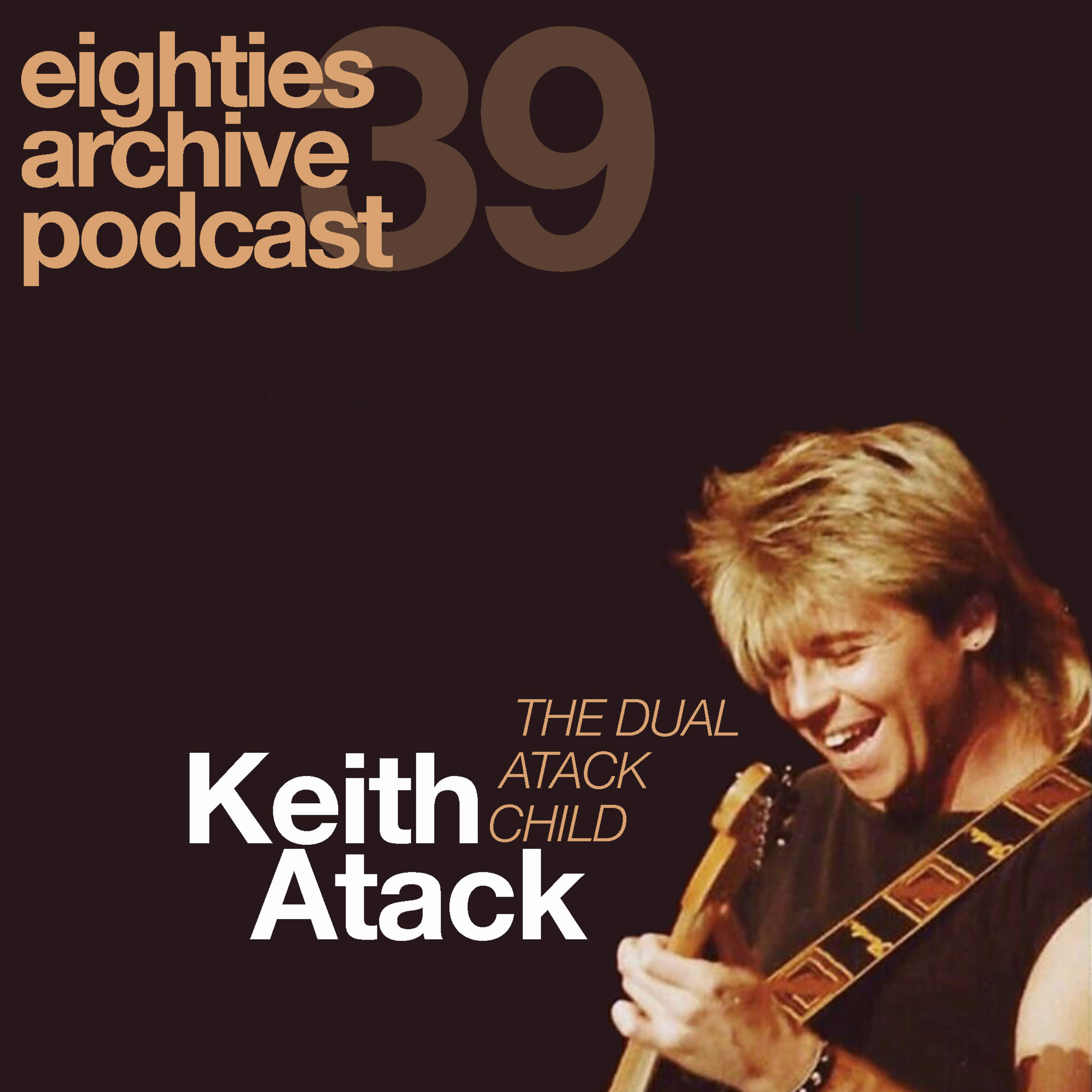 EAP Episode.39 - Keith Atack (The Dual/ Child/ Atack) episode artwork