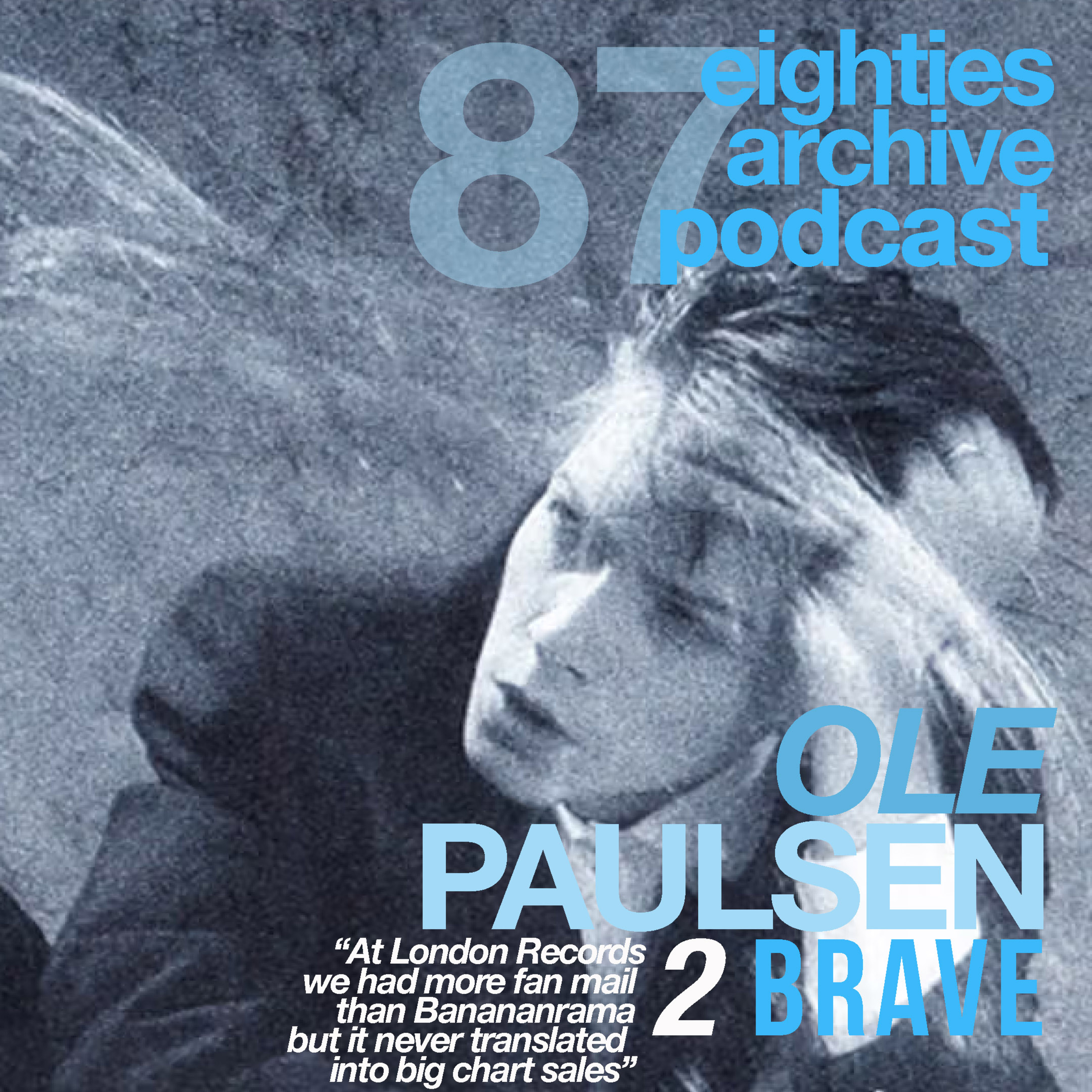 EAP Episode.85 - Ole Paulsen (2 Brave) : "London Records said we had more fan mail than Bananarama, but it didn't translate into big chart sales" episode artwork