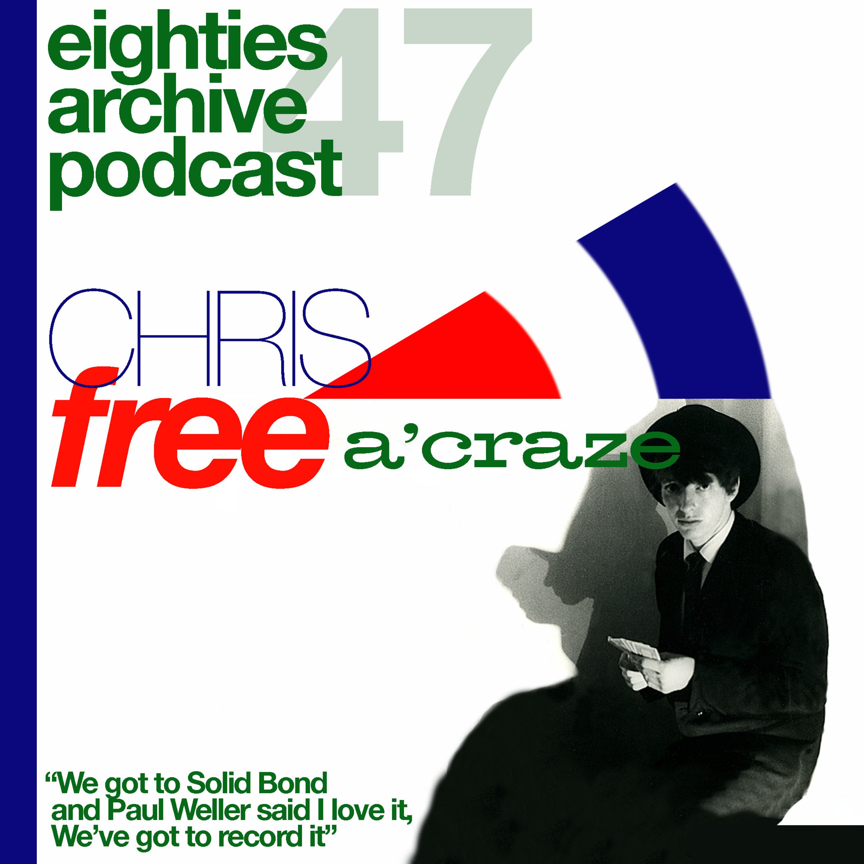 EAP Episode.47 - Chris Free (A Craze) : "The Mod revival was weird I thought, to me Mod was always there" episode artwork