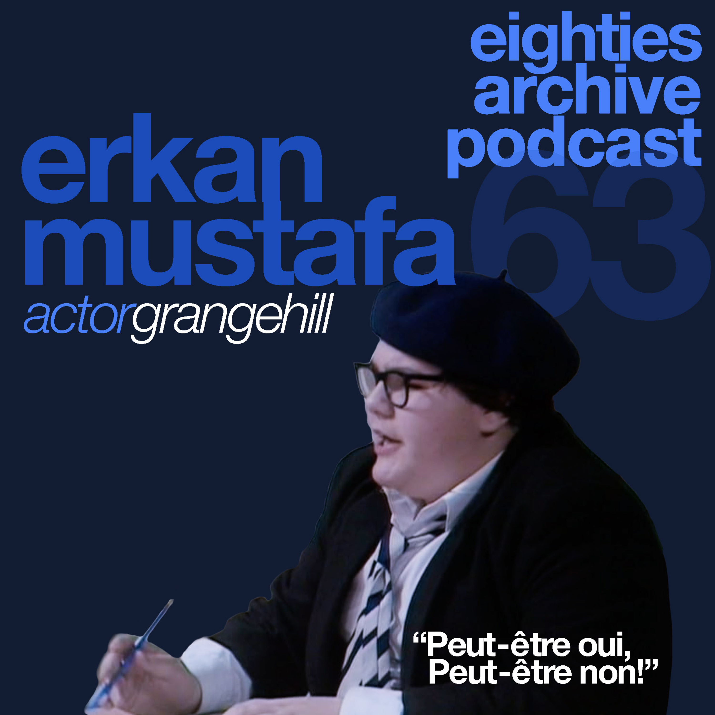 EAP Episode.63 - Erkan Mustafa (Grange Hill Actor) : "Peut-être oui, Peut-être non" episode artwork