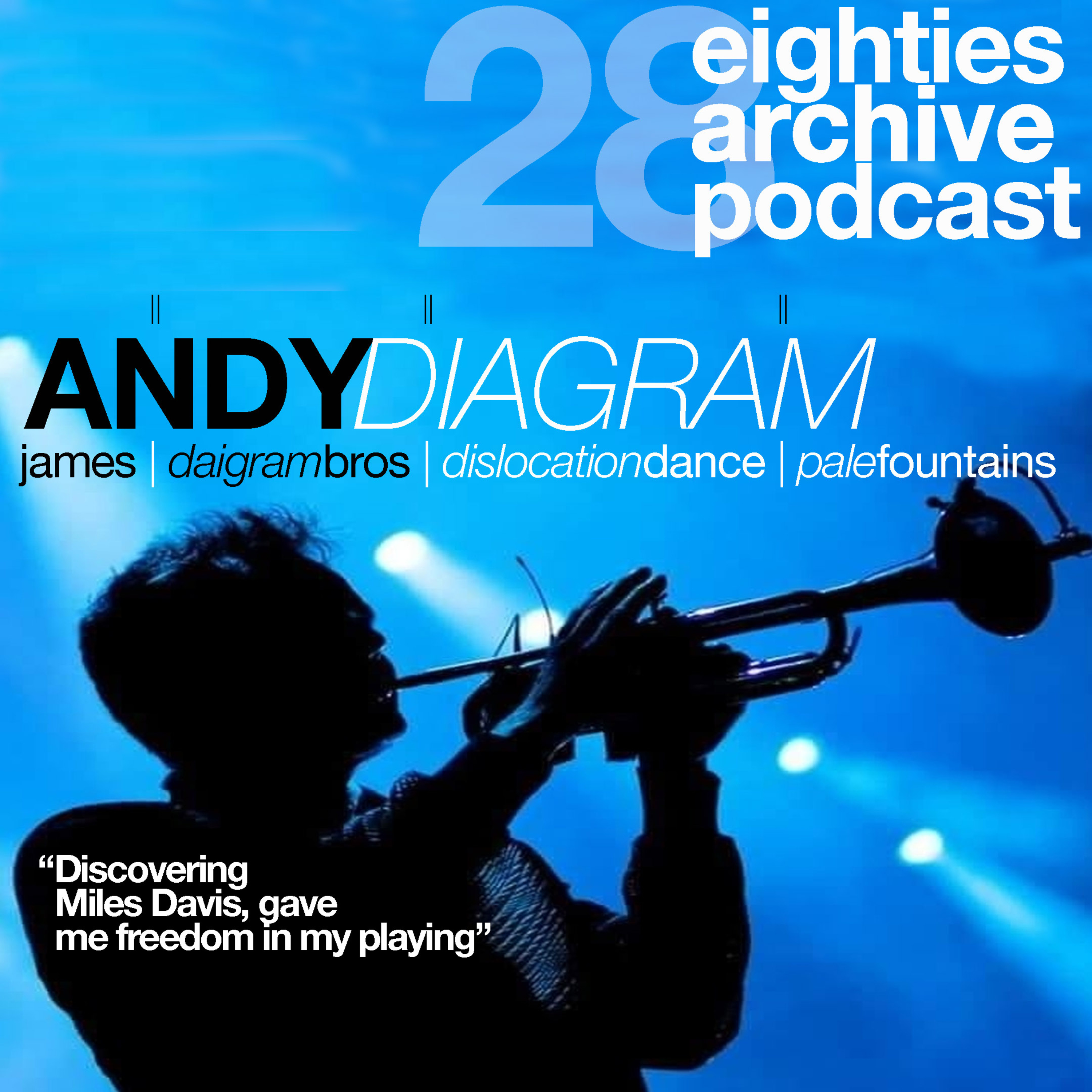 EAP Episode.28 - Andy Diagram (Pale Fountains/ James/ Diagram Brothers/ Dislocation dance) : "Discovering Miles Davis gave Me freedom in My playing" episode artwork