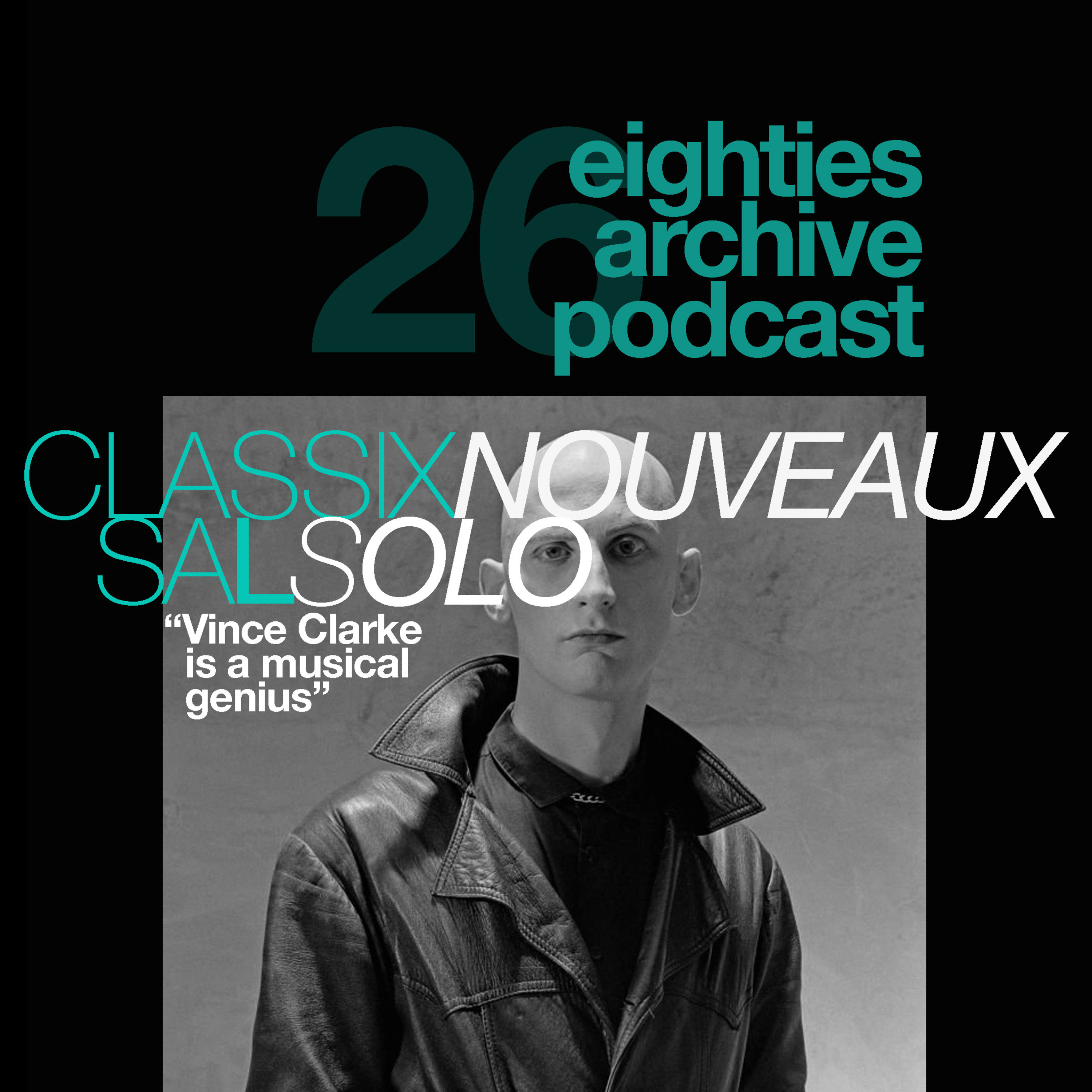 EAP Episode.26 - Sal Solo (Classix Nouveaux) : "Vince Clarke Is a musical genius" episode artwork