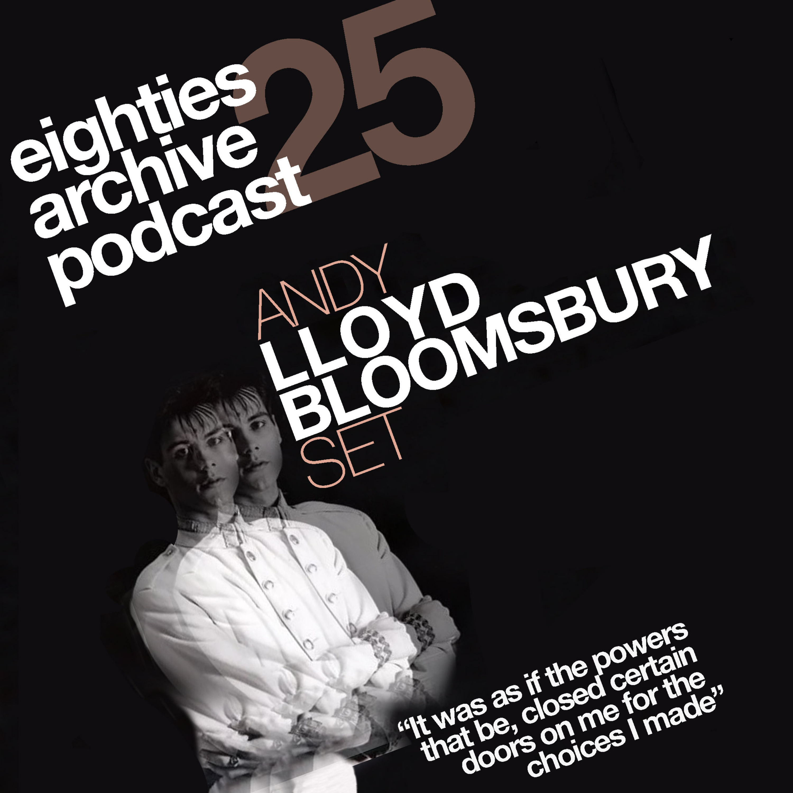 EAP Episode.25 - Andy Lloyd (The Bloomsbury Set) : "It Was As If The Powers That Be Closed Certain Doors On Me For The Choices I Made" episode artwork