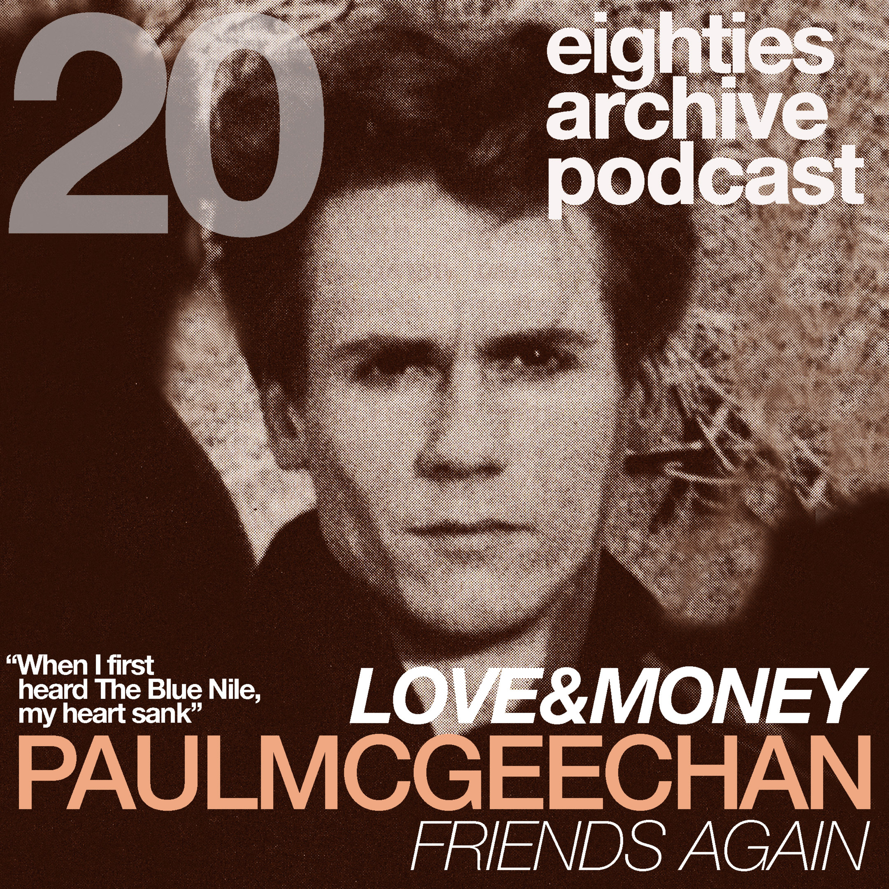 EAP Episode.20 - Paul McGeechan (Love & Money/ Friends Again) : "When I first heard The Blue Nile, My heart sank" episode artwork