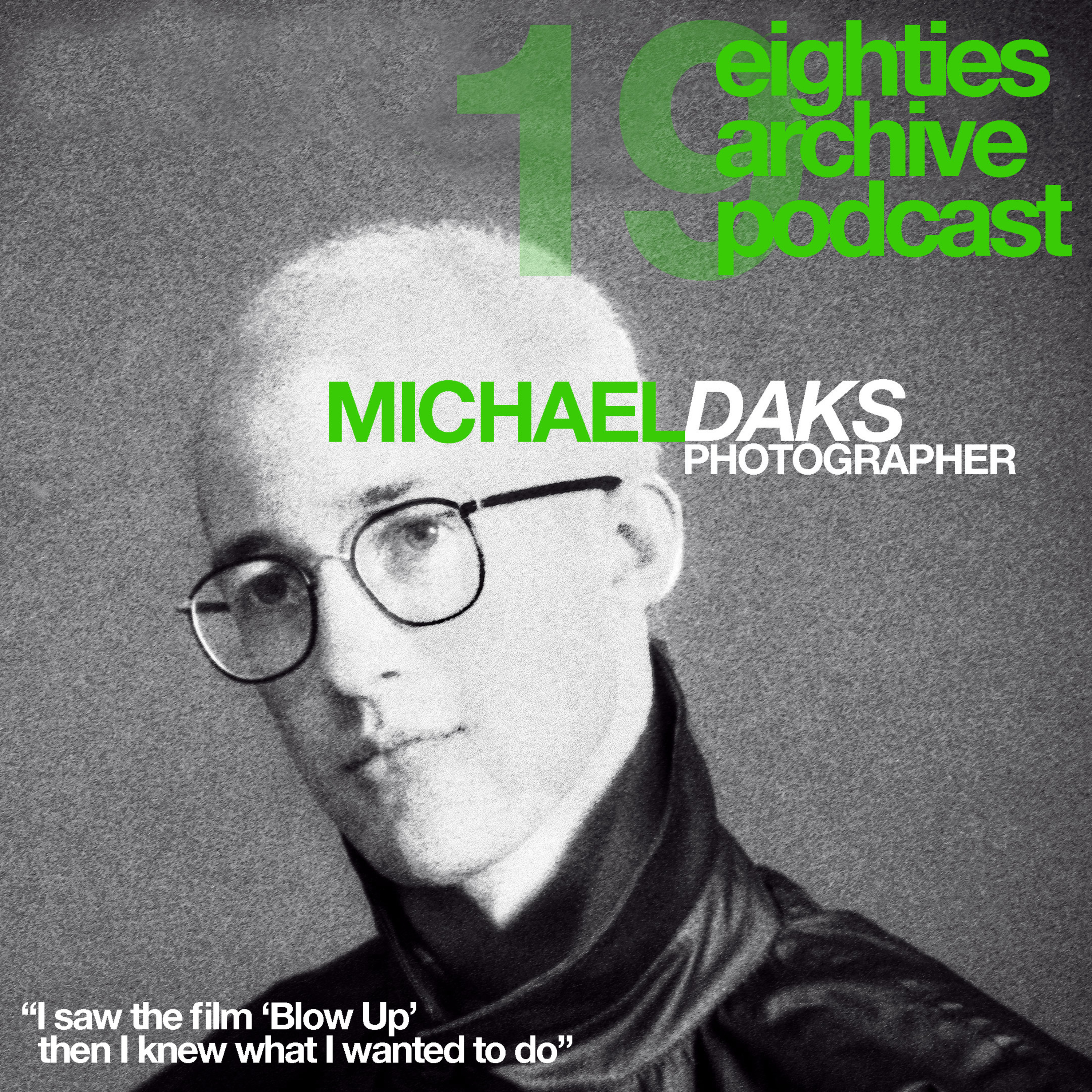 EAP Episode.19 - Michael Daks (Fashion & Music Photographer) : "I saw the film Blow Up. I knew then what I wanted to do" episode artwork