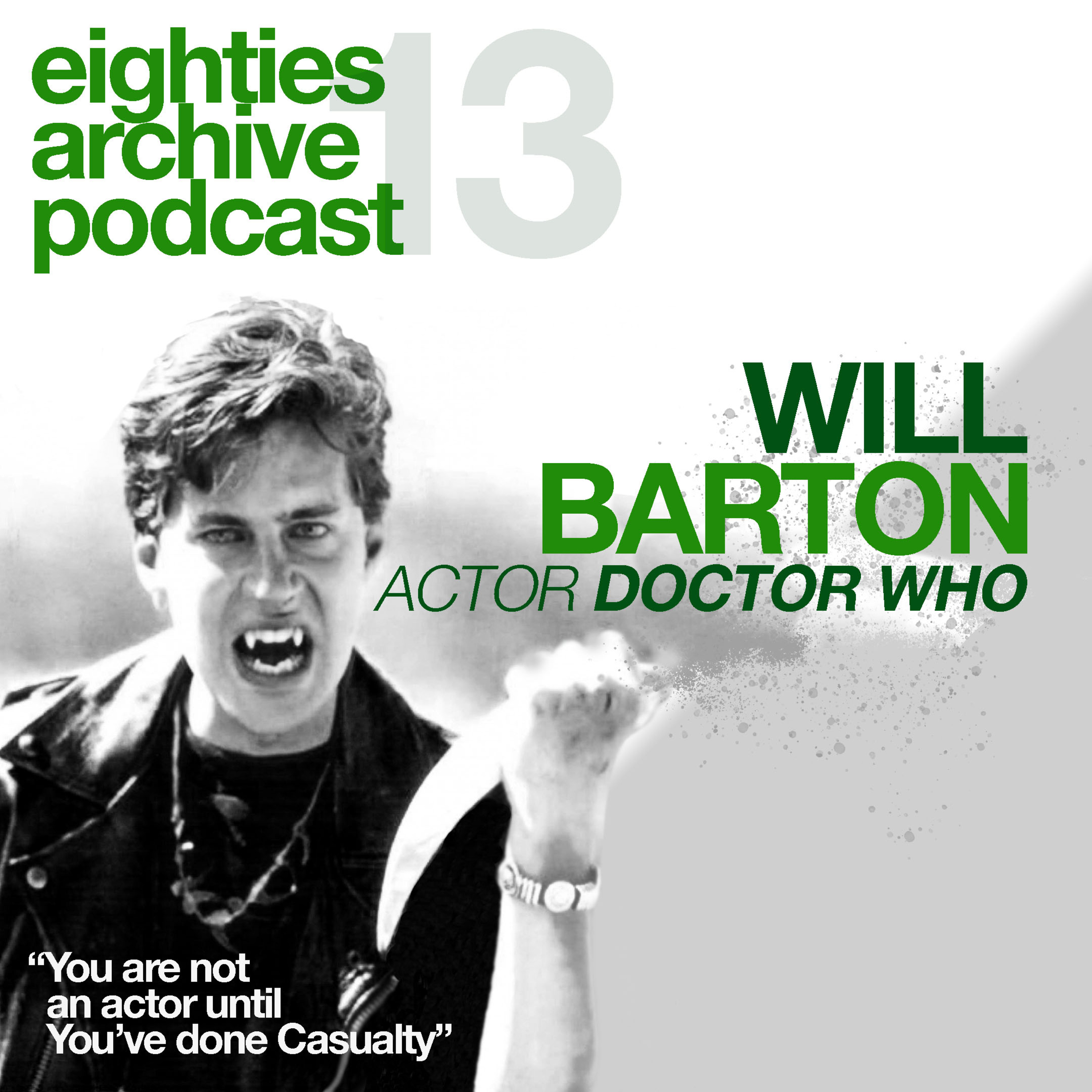 EAP Episode.13 Will Barton (Actor - Dr. Who) : You're not an actor until You've done Casualty!"