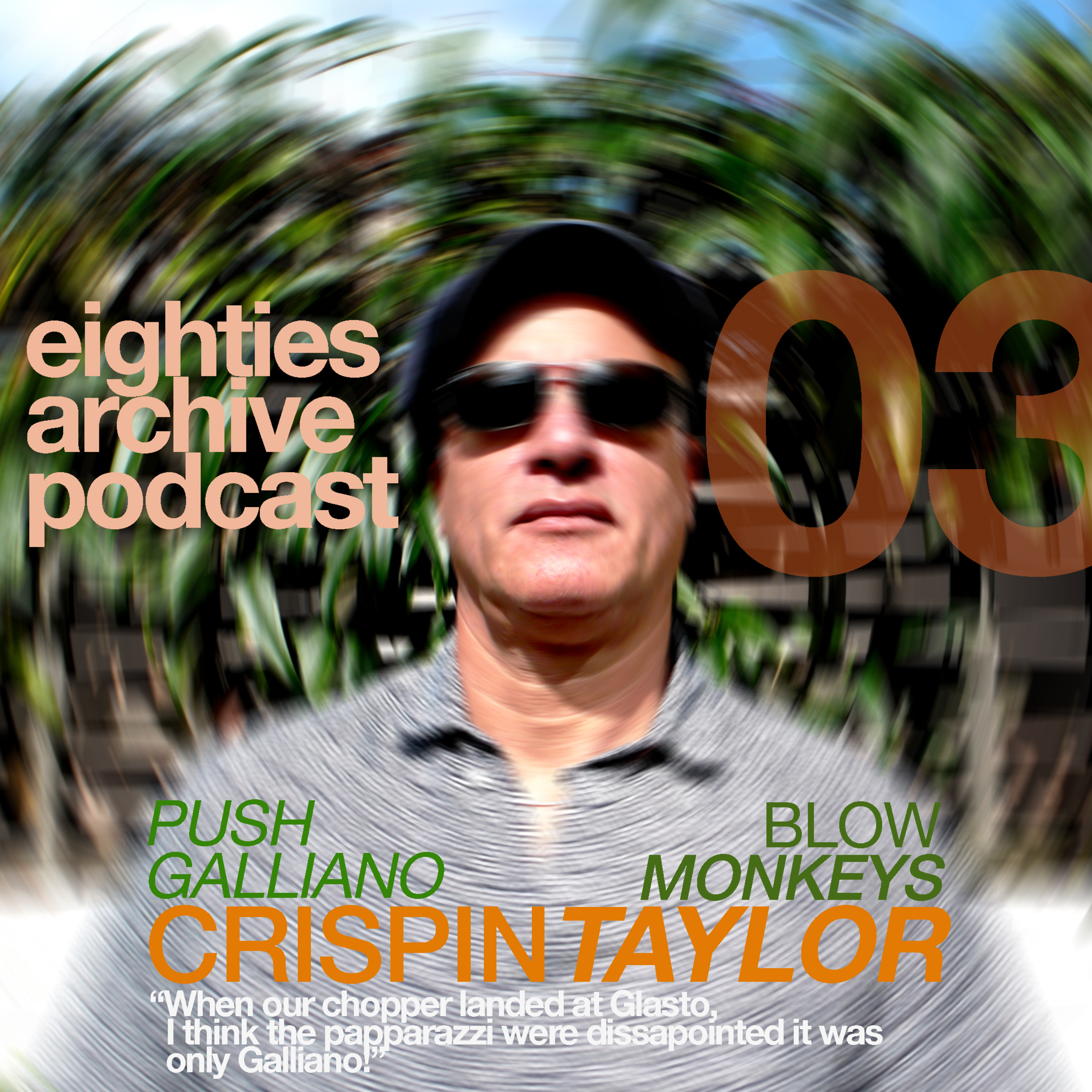 EAP Episode.3 - Crispin Taylor (Push, Galliano, Blow Monkeys, The Flips) : "When our helicopter landed at Glastonbury the paparazzi rushed over, but it was only us!" episode artwork