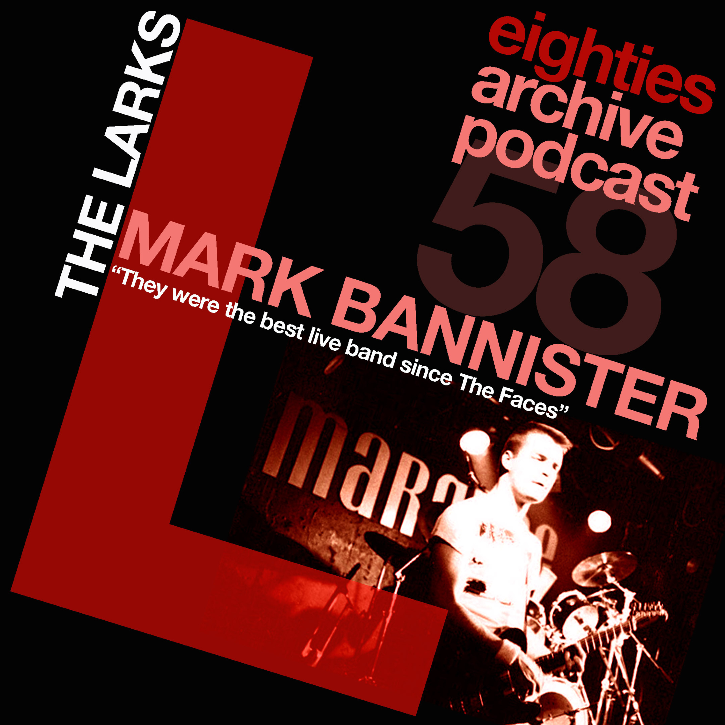 EAP Episode.58 - Mark Bannister (The Larks) : "They were the best live band since The Faces" episode artwork