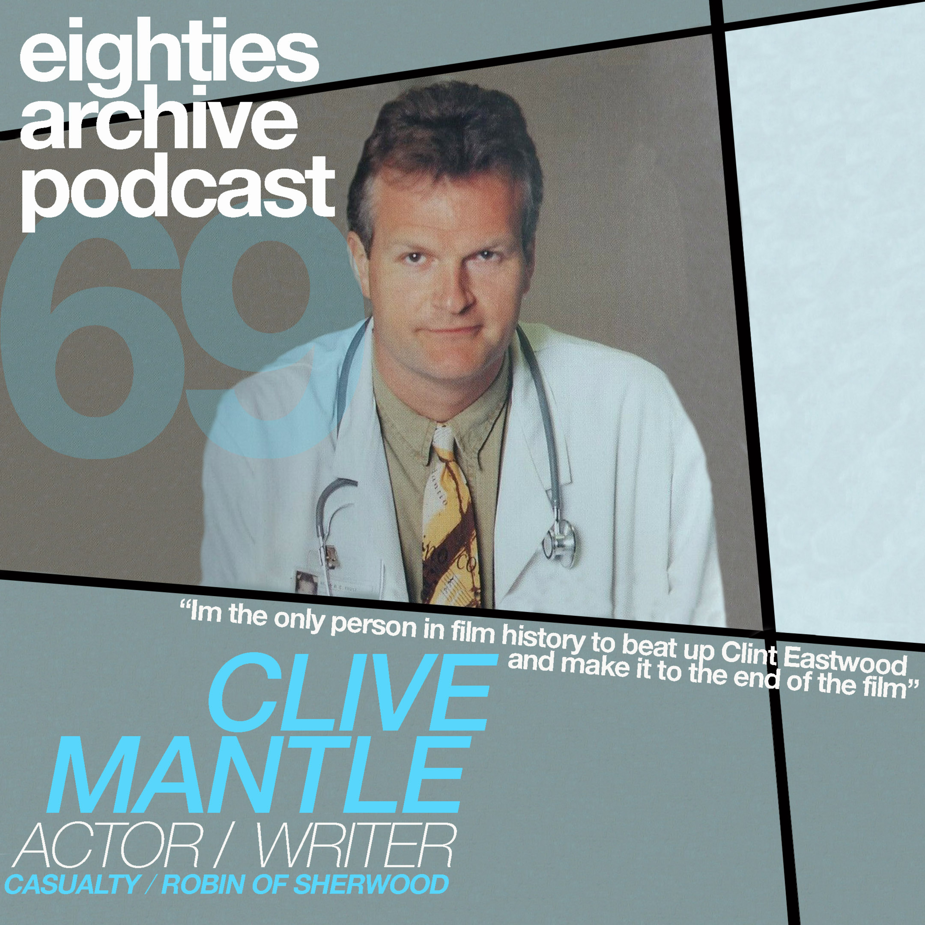 EAP Episode.69 - Clive Mantle (Actor/ Writer) : "I am the only man in film history to have beat Clint Eastwood up AND make it to the end of the film!" episode artwork